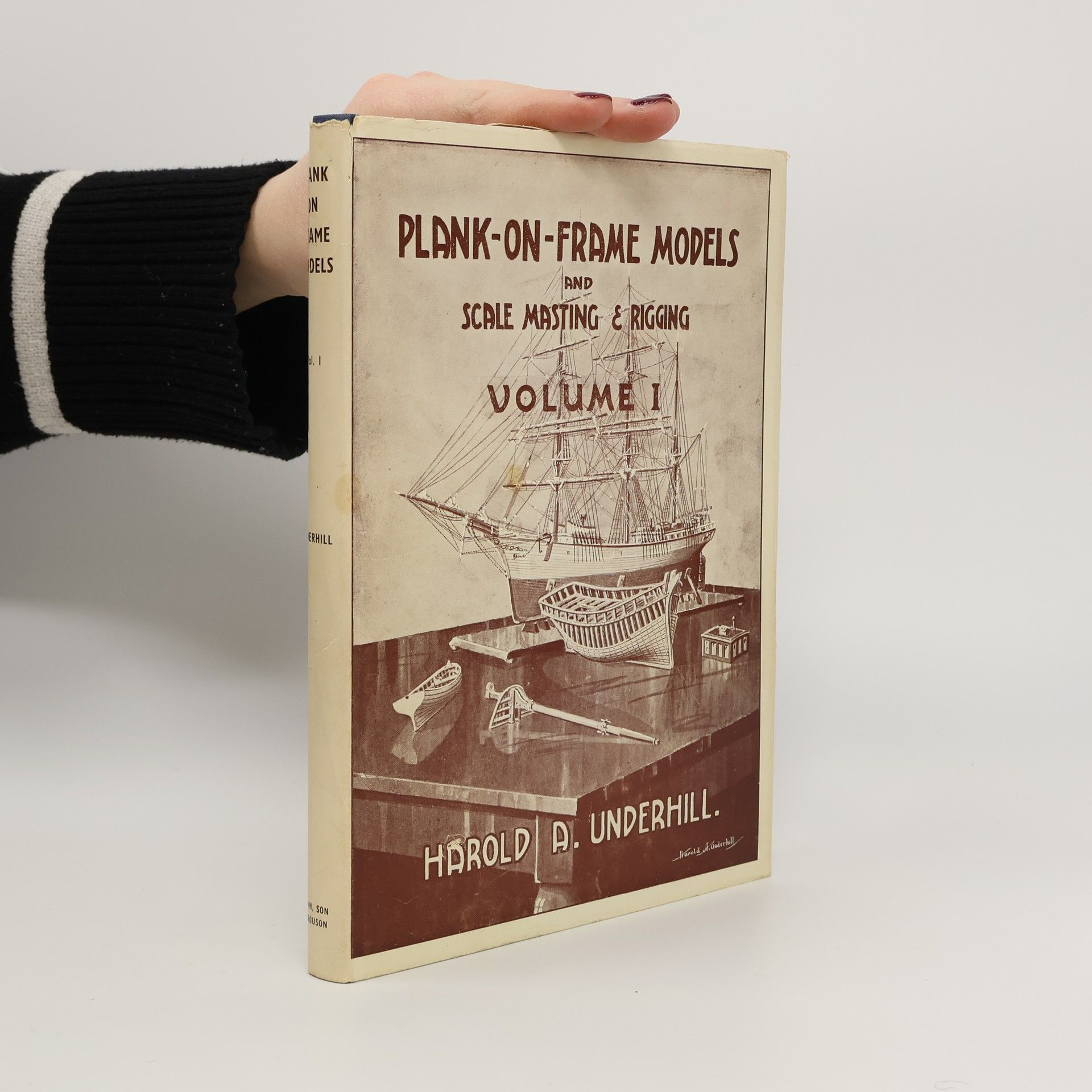 Harold A. Underhill Plank-on-Frame Models and Scale Masting and Rigging I.