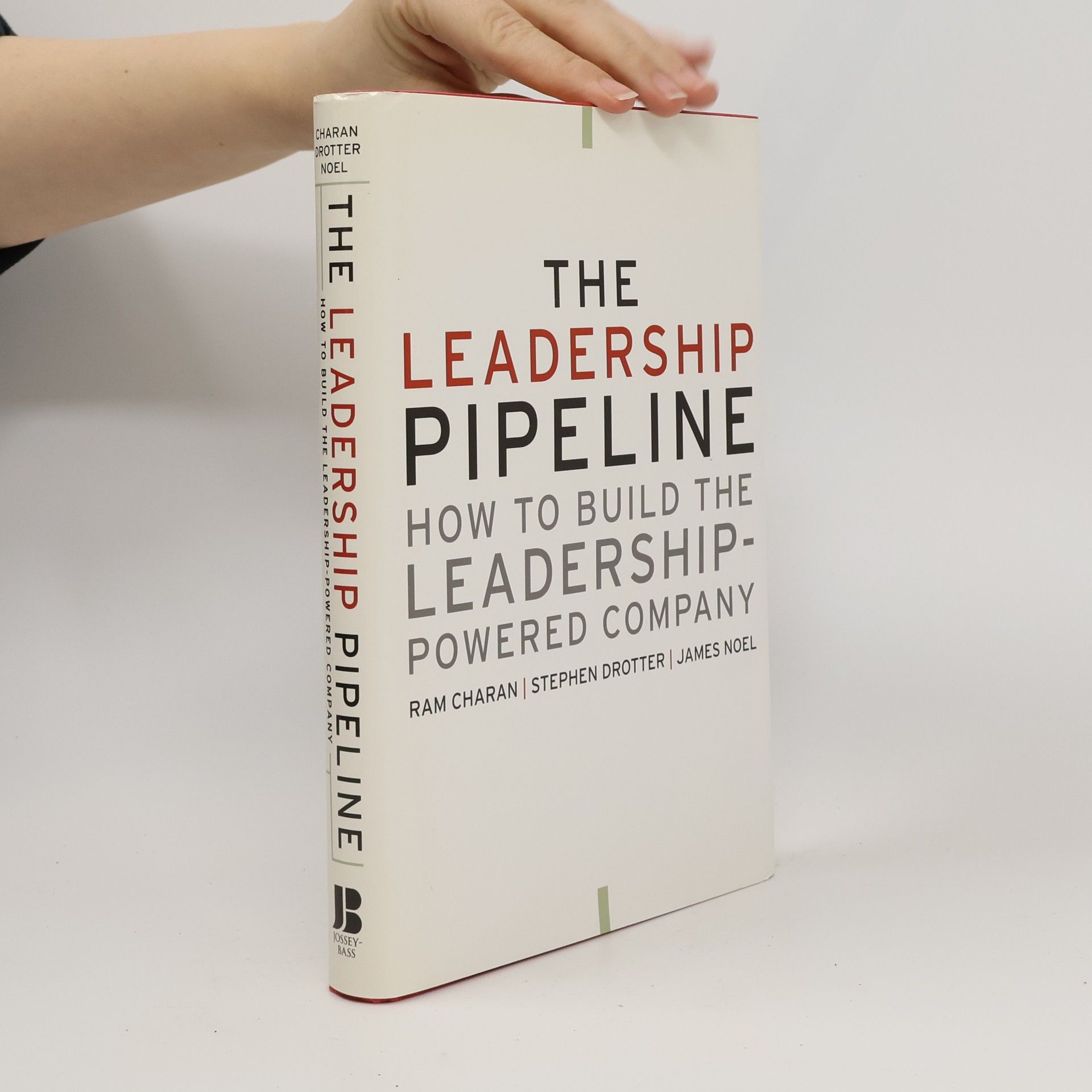 The Leadership Pipeline : How To Build the Leadership-Powered Company