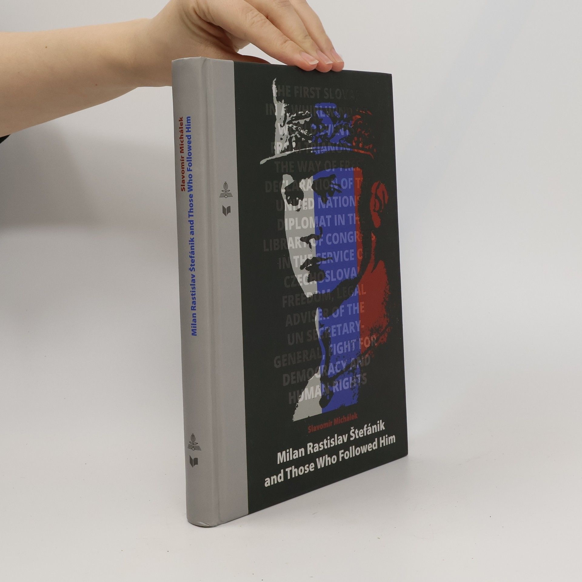 Slavomír Michálek Milan Rastislav Stefánik and Those Who Followed Him