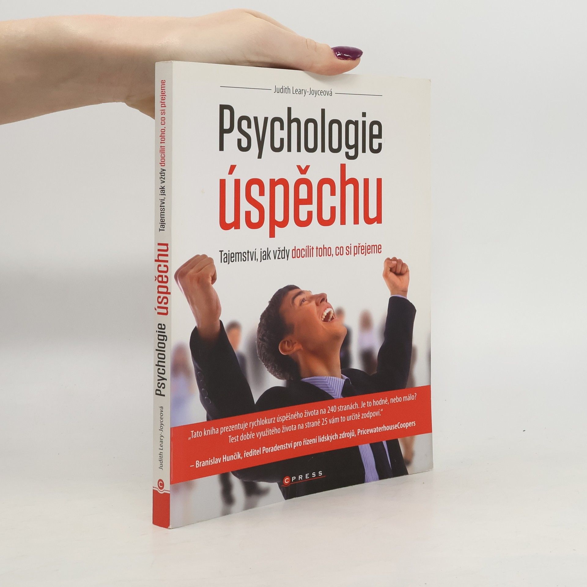 Judith Leary-Joyce Psychologie úspěchu: Tajemství, jak vždy docílit toho, co si přejeme