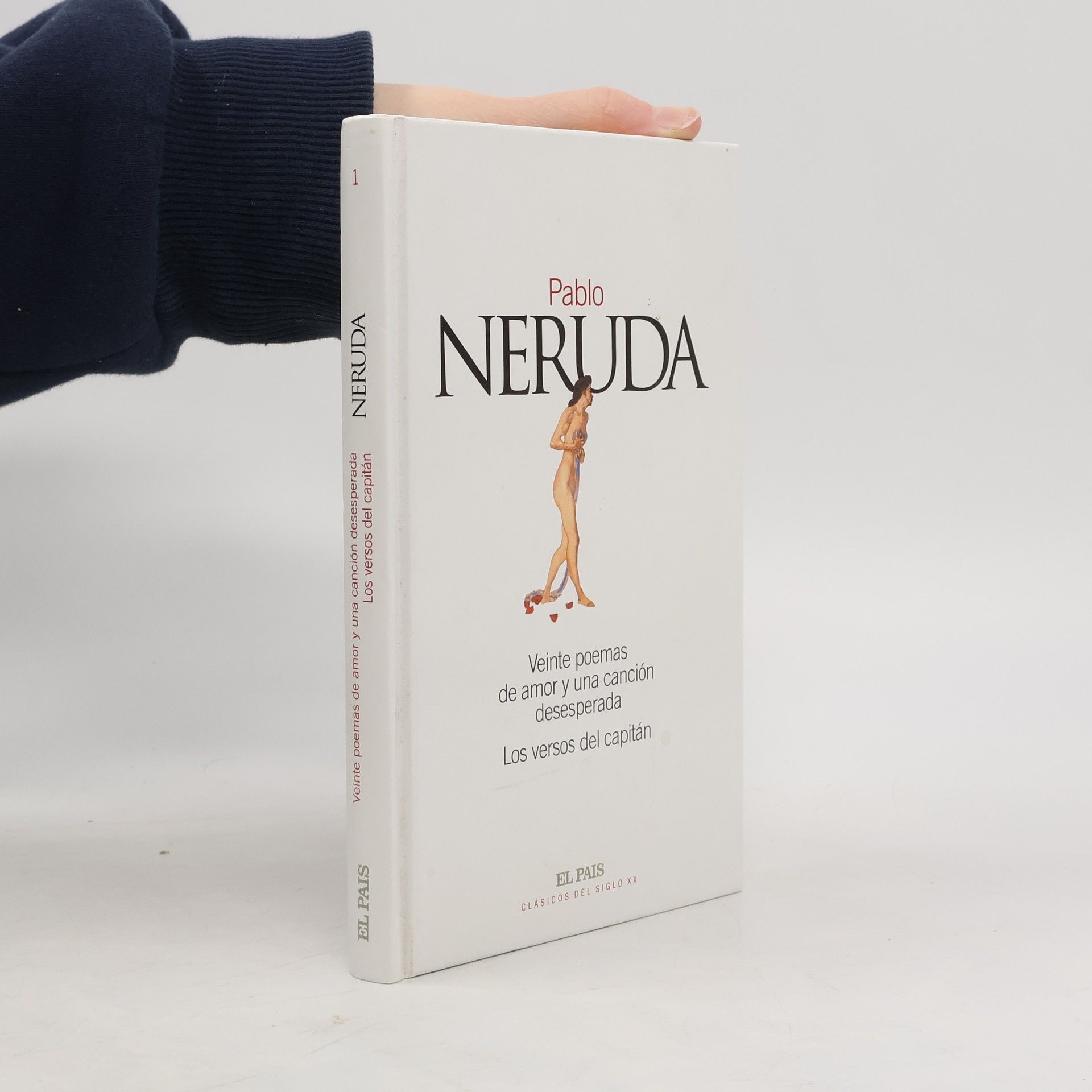 Pablo Neruda Veinte poemas de amor y una canción desesperada ; Los versos del capitán