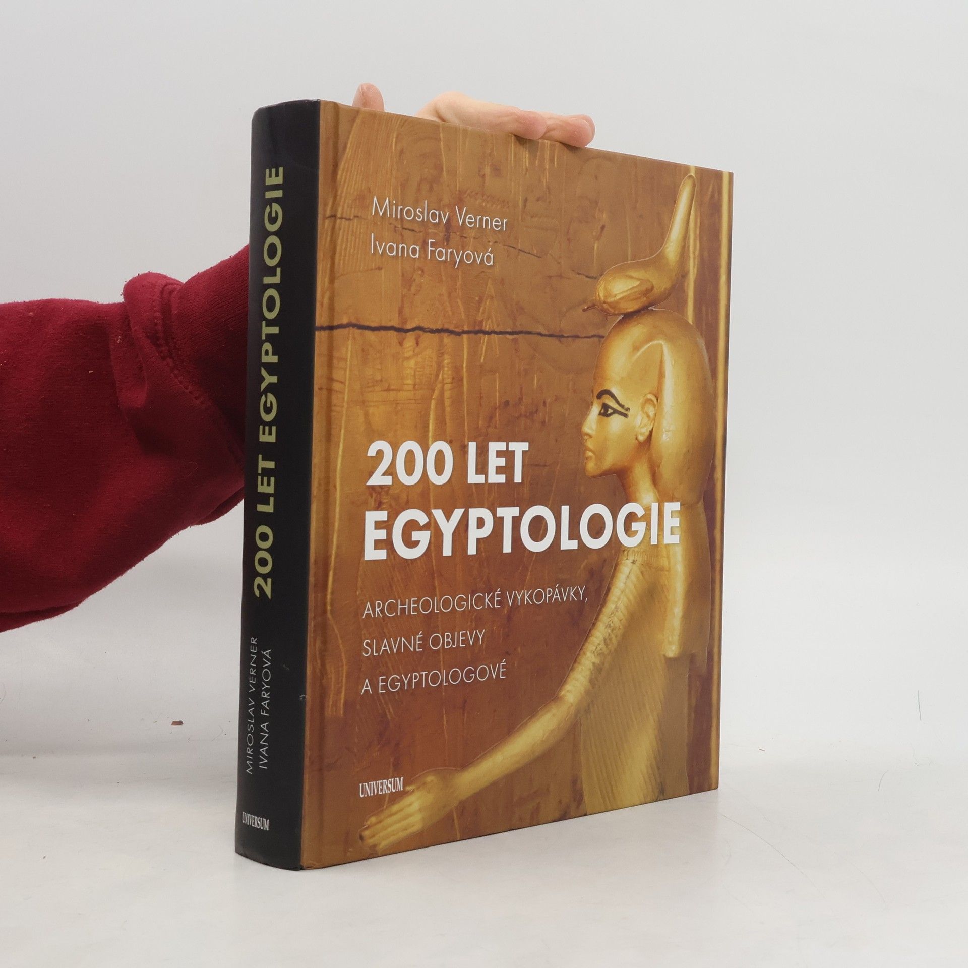 Miroslav Verner 200 let egyptologie : archeologické vykopávky, slavné objevy a egyptologové