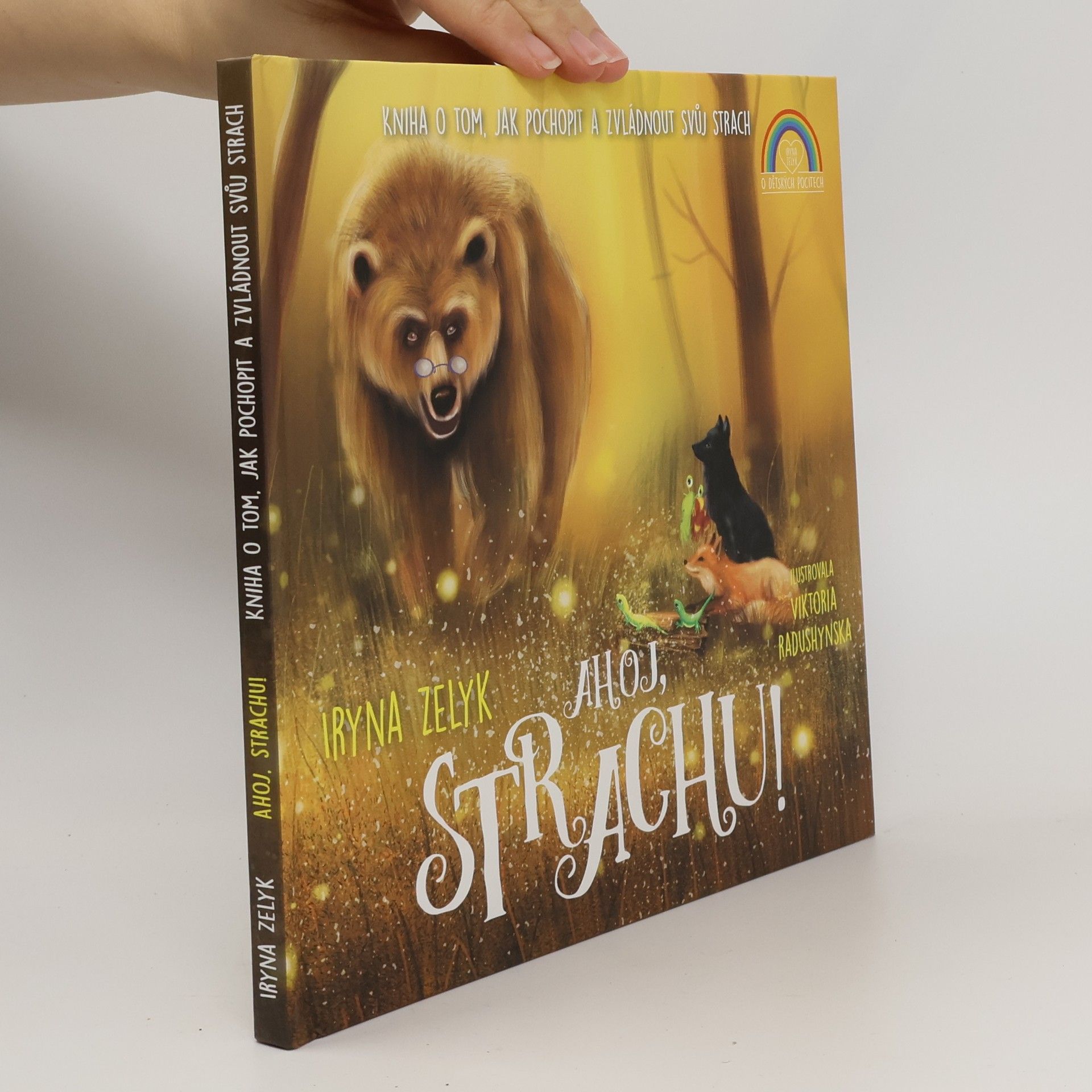 Iryna Zelyk Ahoj, strachu! : kniha o tom, jak pochopit a zvládnout svůj strach