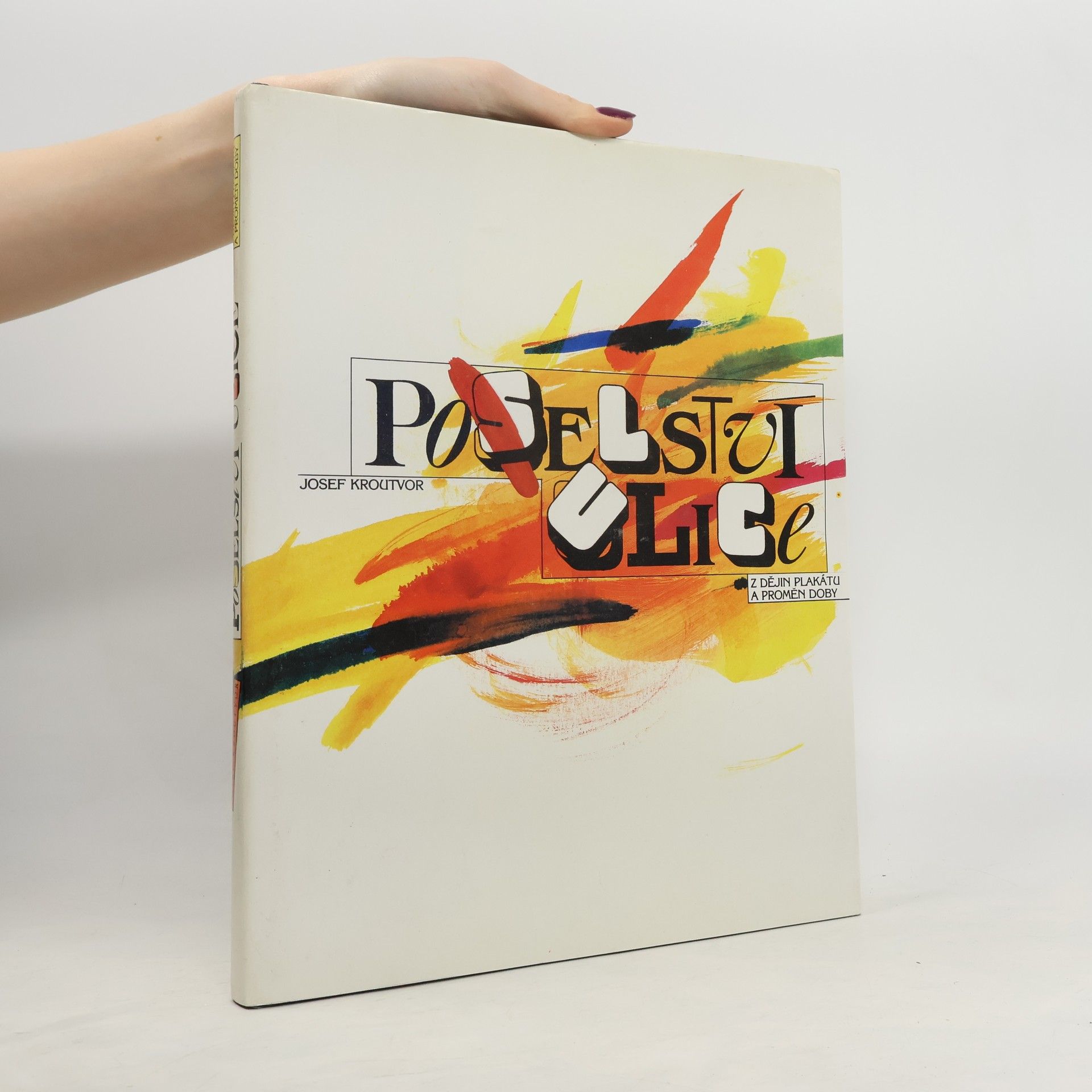 Josef Kroutvor Poselství ulice. Z dějin plakátu a proměn doby