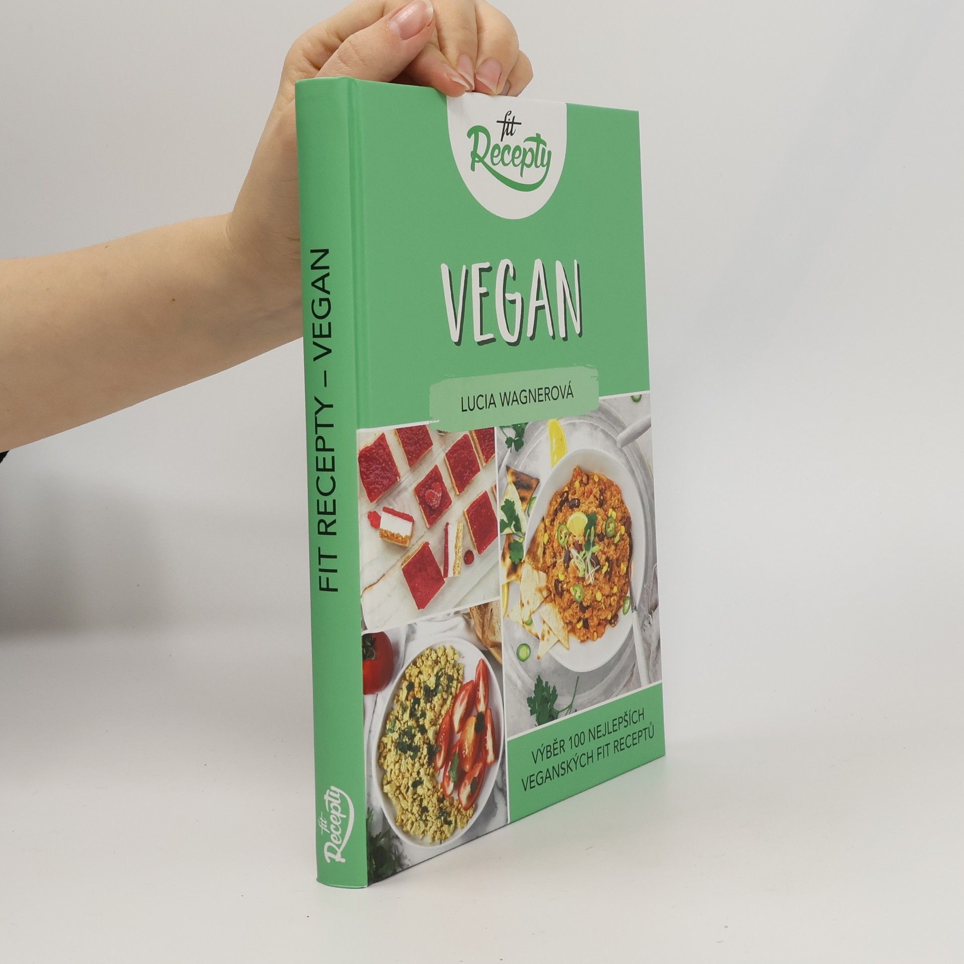 Lucia Wagner Vegan. Výběr 100 nejlepších veganských fit receptů