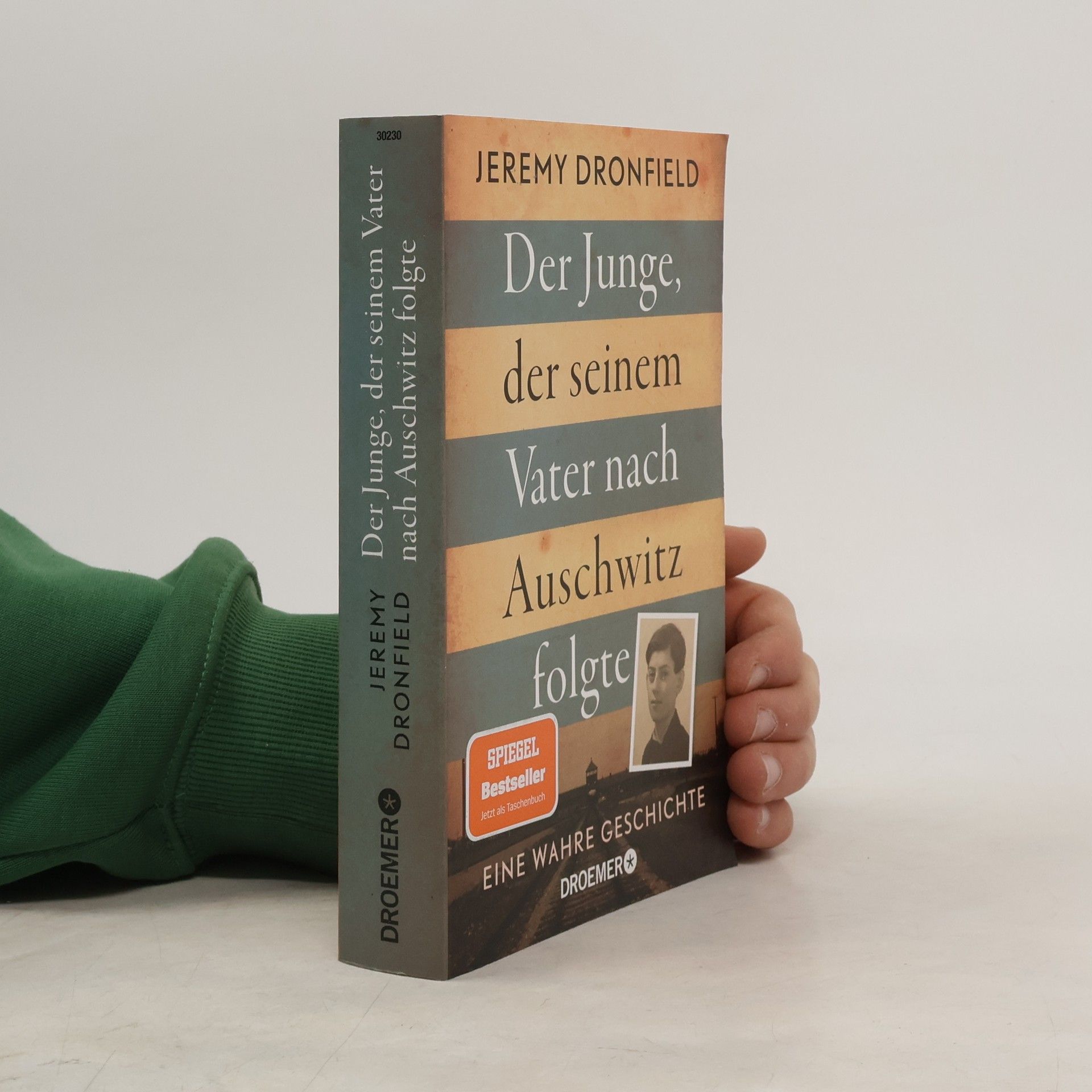 Jeremy Dronfield Der Junge, der seinem Vater nach Auschwitz folgte