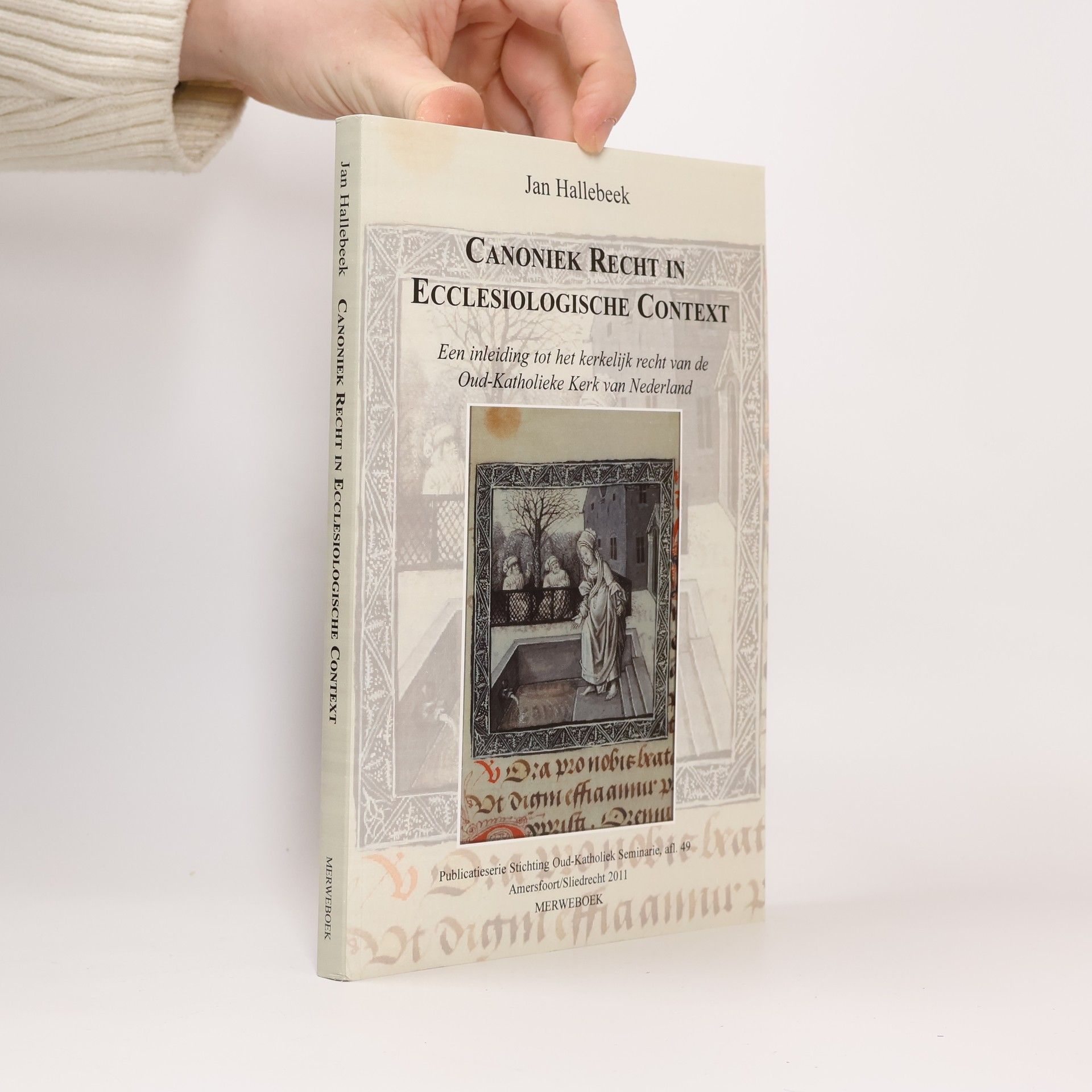 Johannes J. Hallebeek Publicatieserie Stichting Oud-Katholiek Seminarie - 49: Canoniek recht in ecclesiologische context