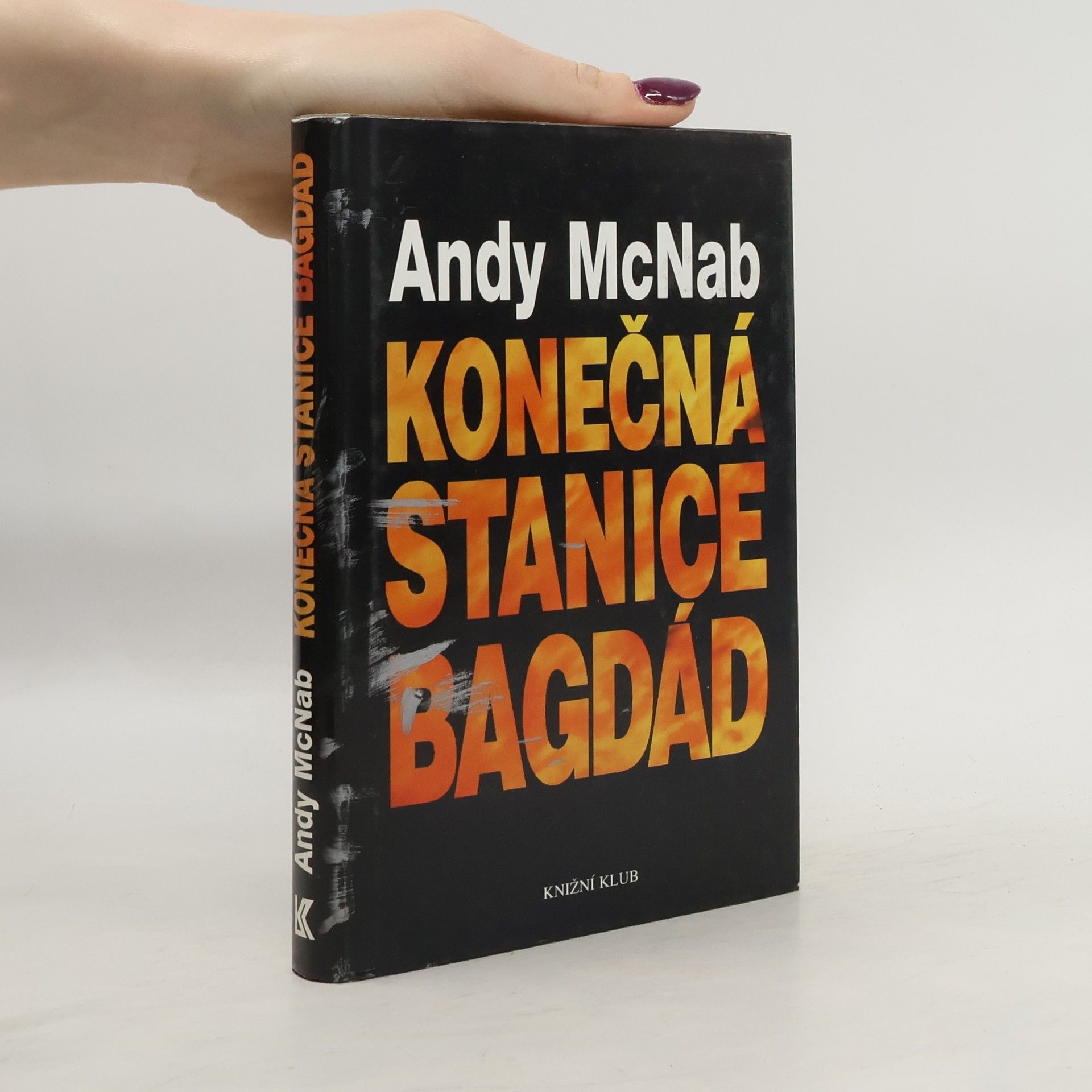 Andy McNab Konečná stanice Bagdád. Skutečný příběh osmi britských válečných hrdinů.