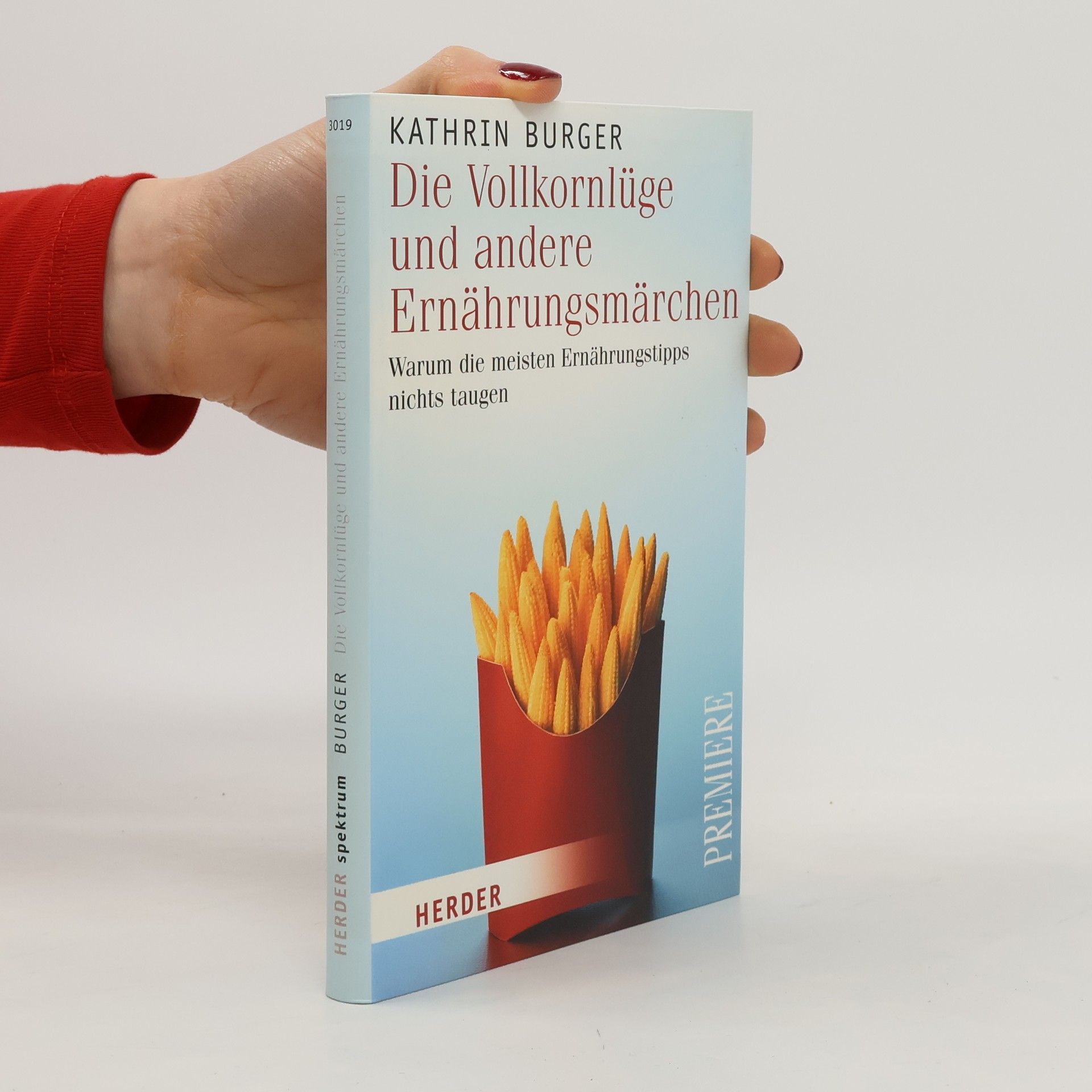 Kathrin Burger Die Vollkornlüge und andere Ernährungsmärchen