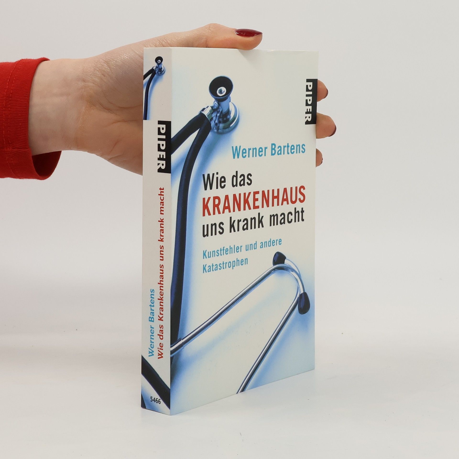 Werner Bartens Wie das Krankenhaus uns krank macht