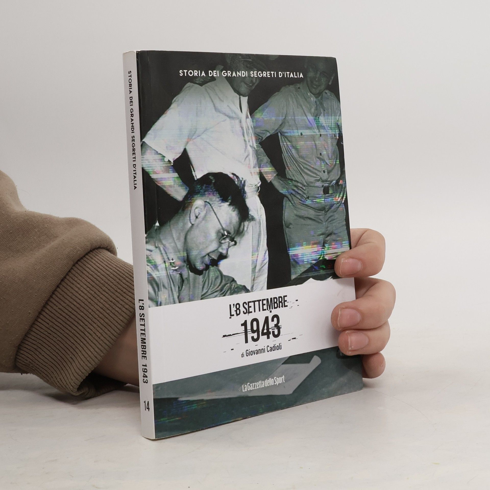 Giovanni Cadioli Storia dei grandi segreti d'Italia 14. L'8 settembre 1943