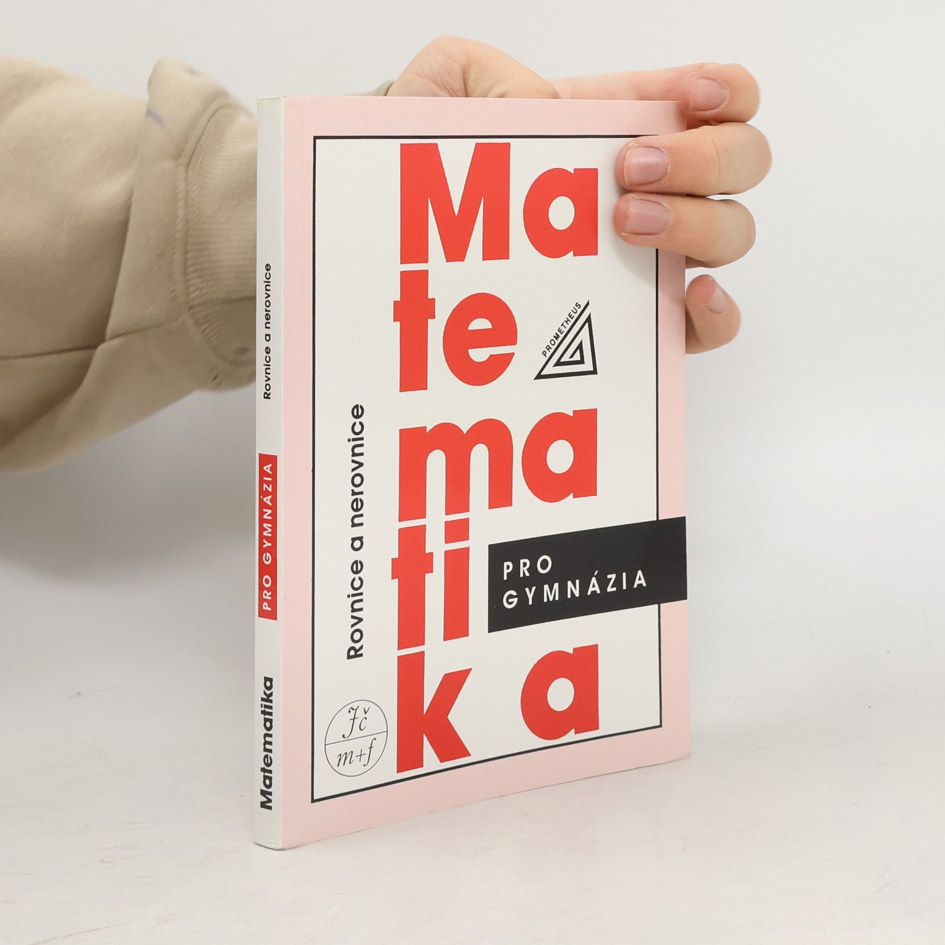 Matematika pro gymnázia. Rovnice a nerovnice