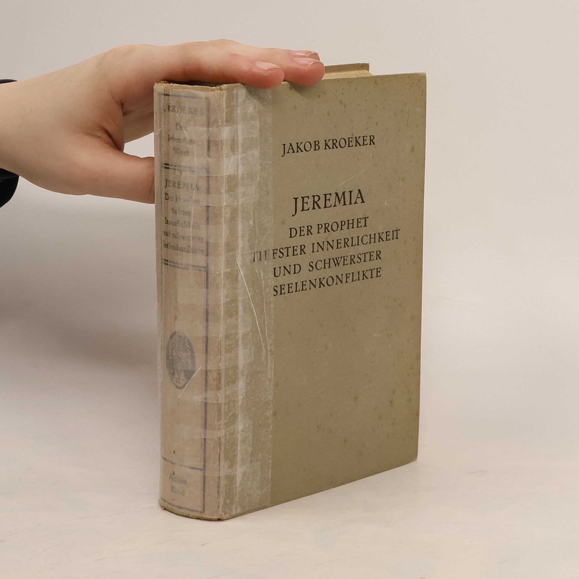 Jakob Kroeker Jeremia. Der Prophet tiefster Innerlichkeit und schwerster Seelenkonflikte