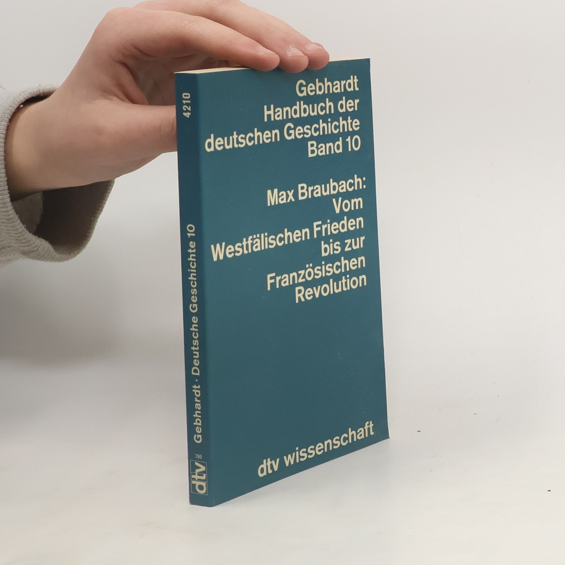 Max Braubach Vom Westfälischen Frieden bis zur Französischen Revolution