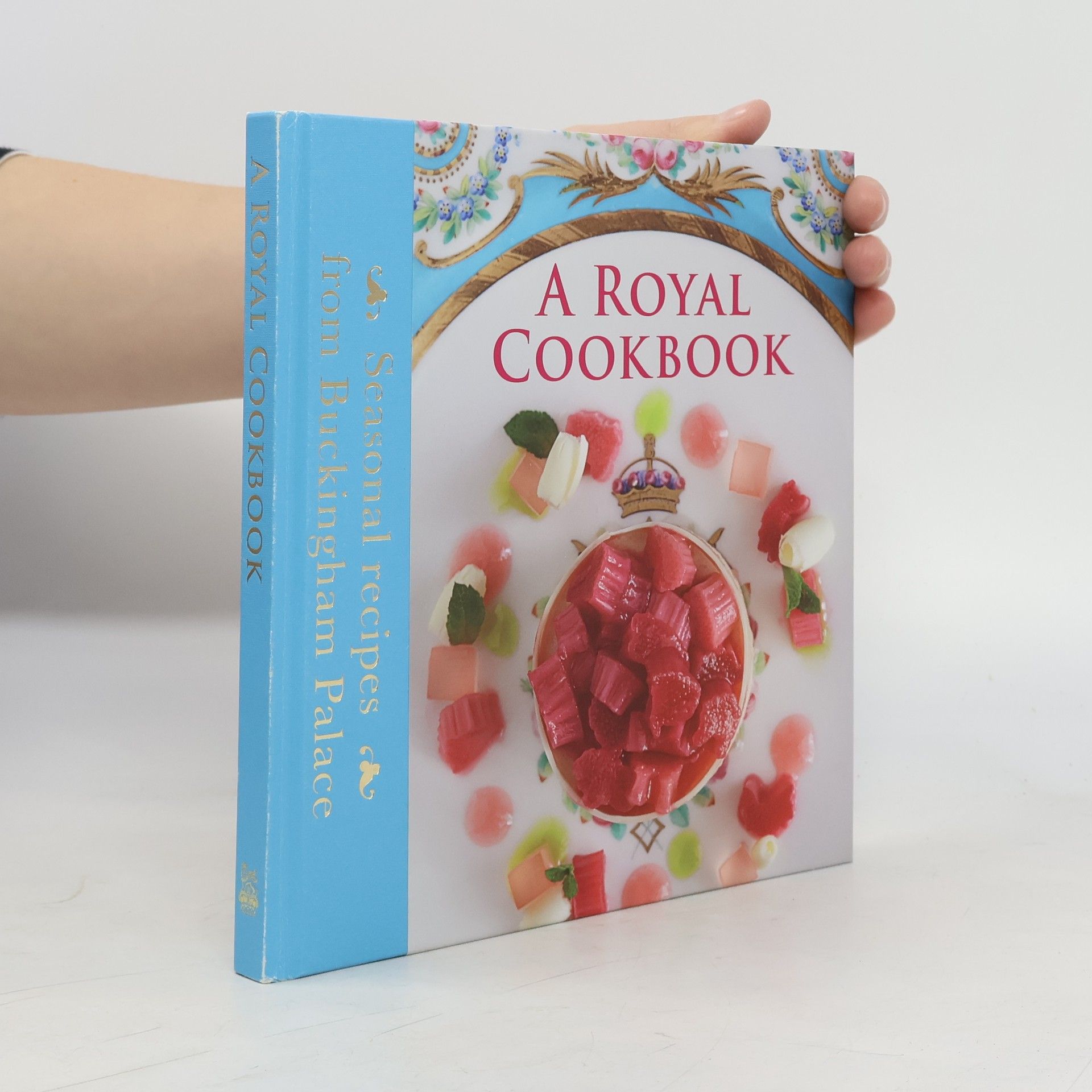 Various authors A Royal Cookbook : seasonal recipes from Buckingham Palace