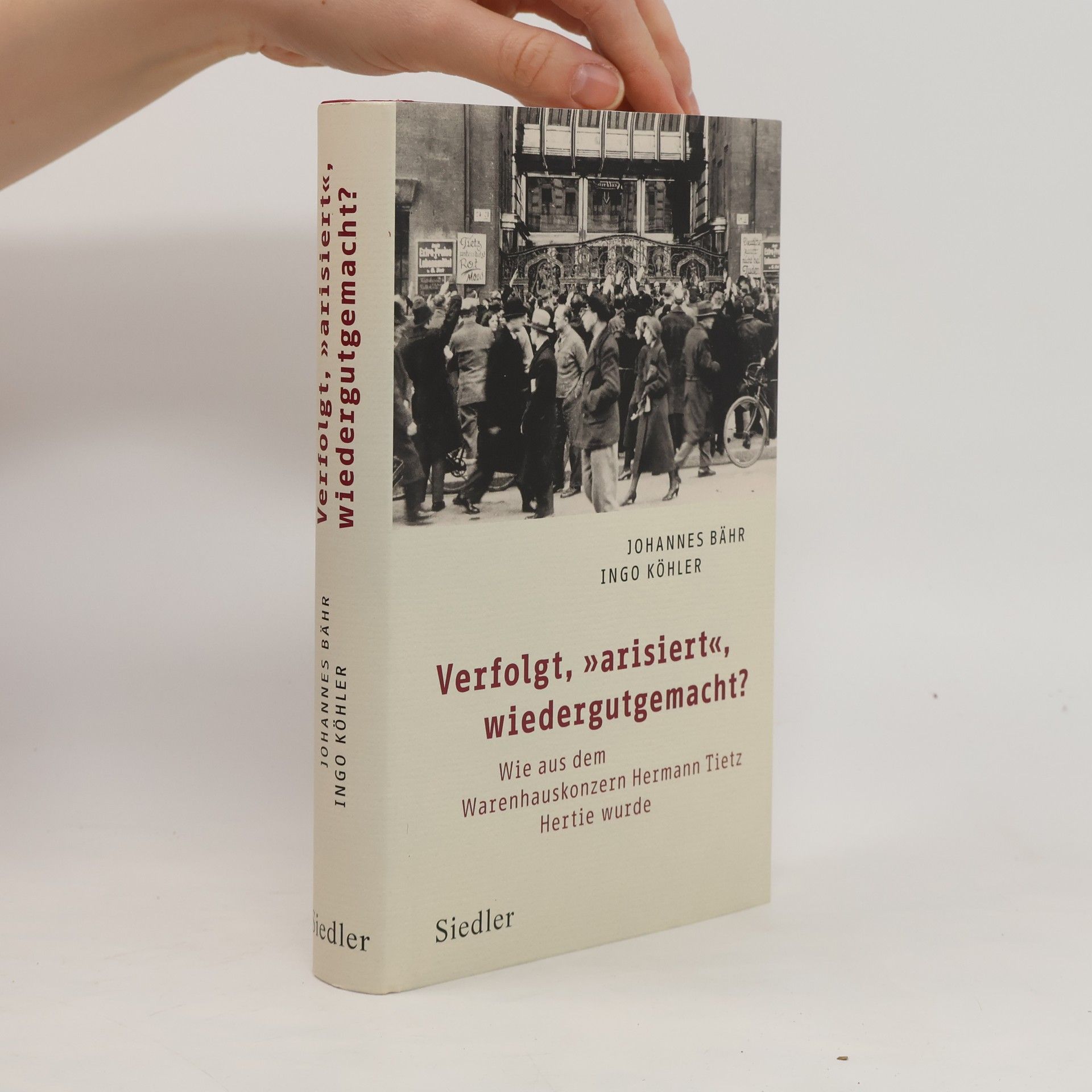 Johannes Bähr Verfolgt, „arisiert“, wiedergutgemacht?