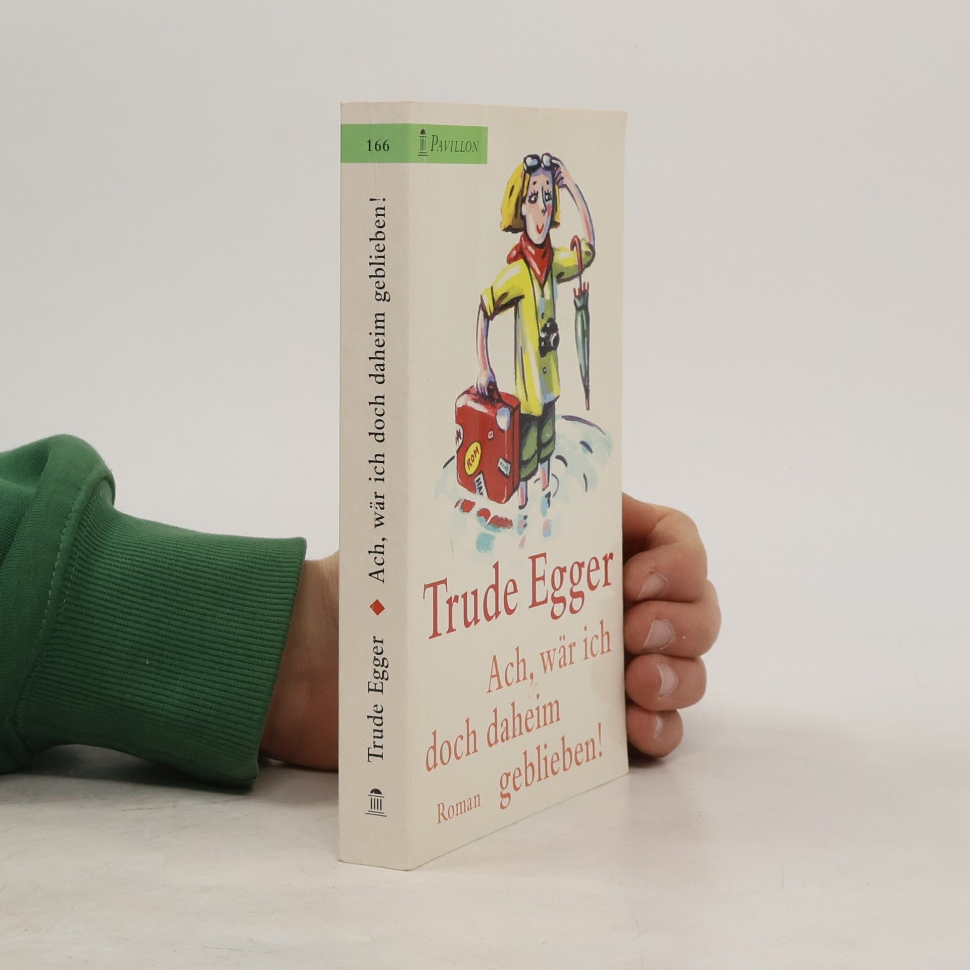 Ach, wär ich doch daheim geblieben! Heitere Reiseerlebnisse.