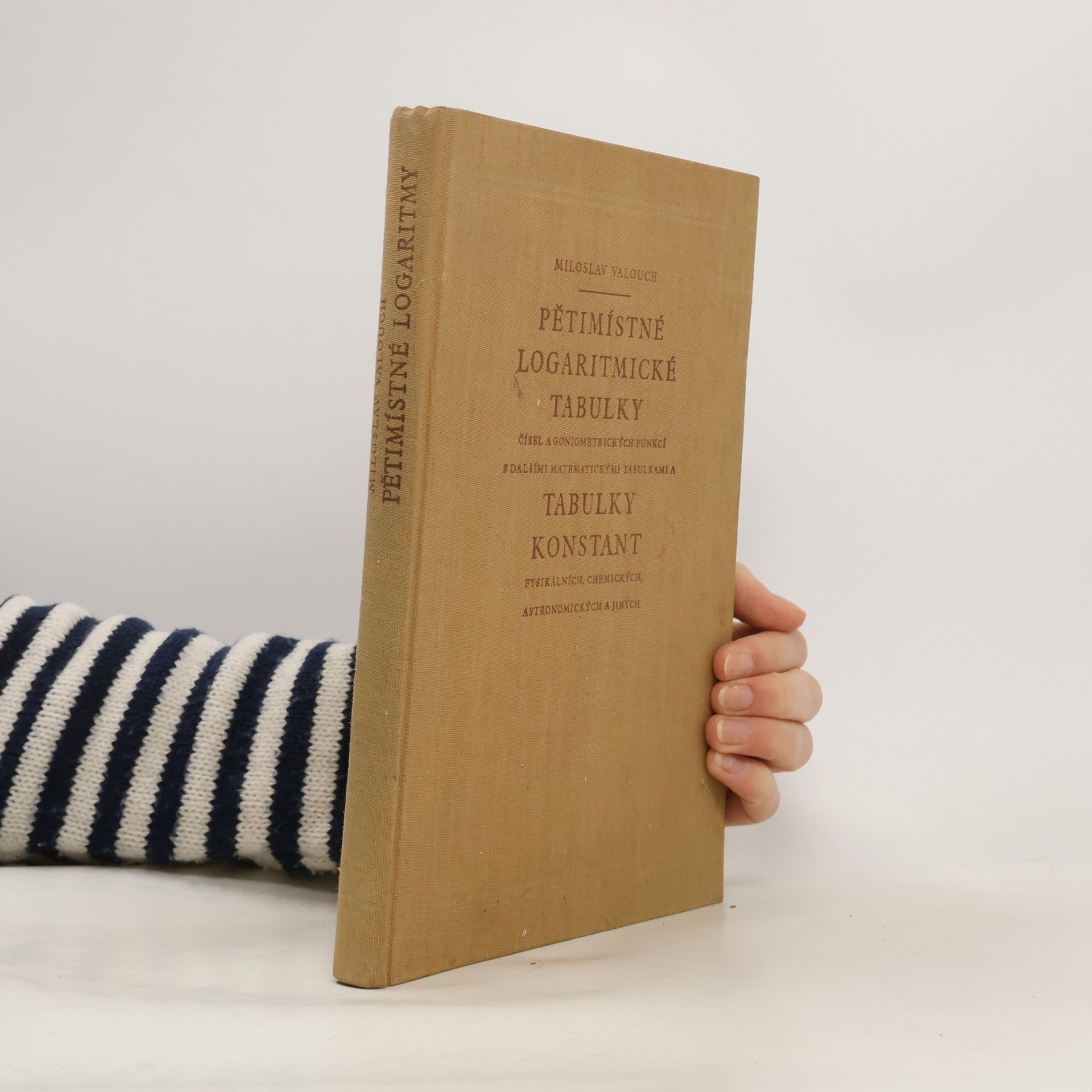 Miloslav Valouch Pětimístné logaritmické tabulky. Tabulky konstant
