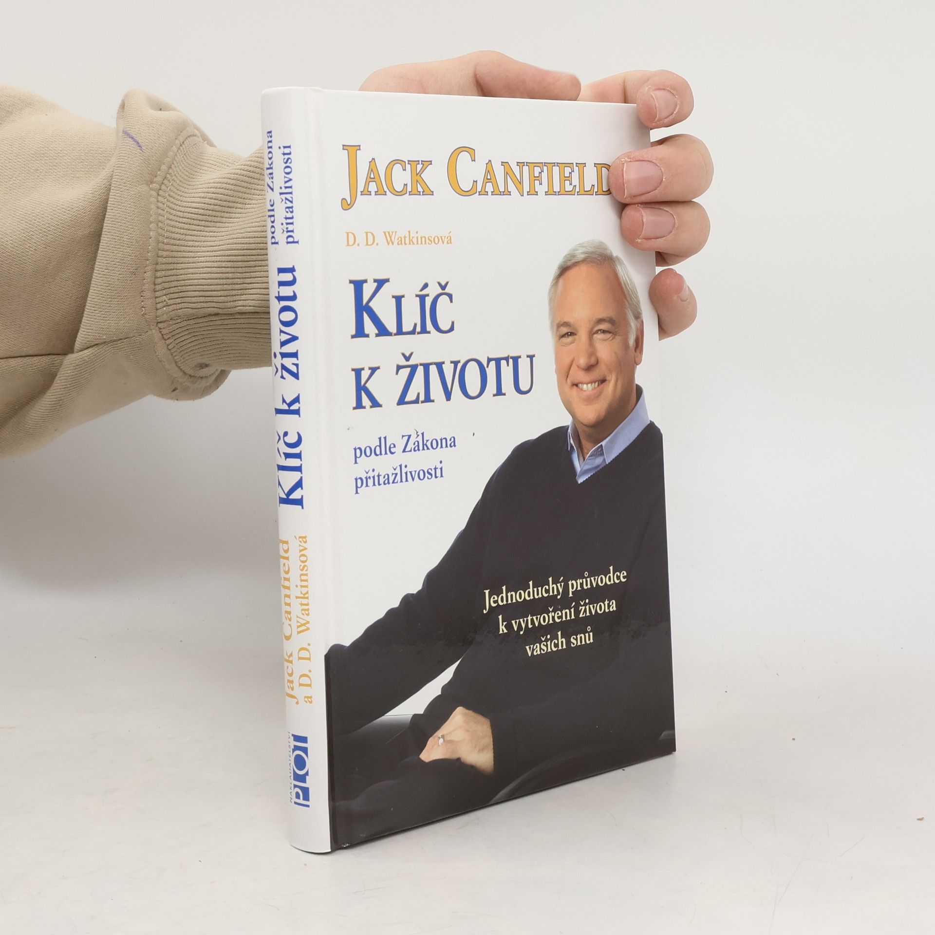 Jack Canfield Klíč k životu podle zákona přitažlivosti: Jednoduchý průvodce k vytvoření života vašich snů