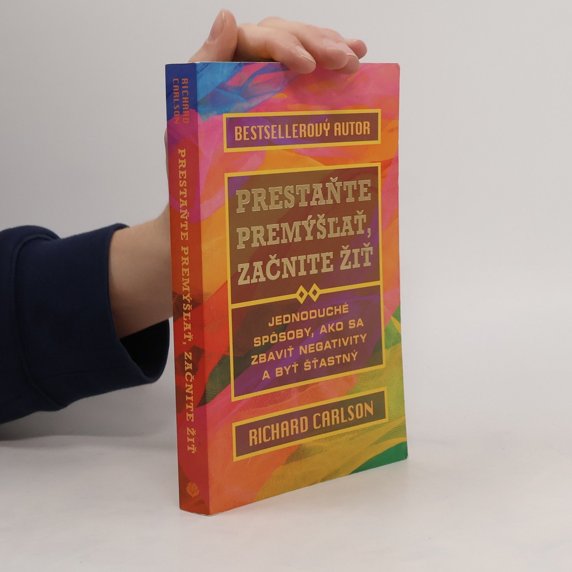 Richard Carlson Prestaňte premýšľať, začnite žiť