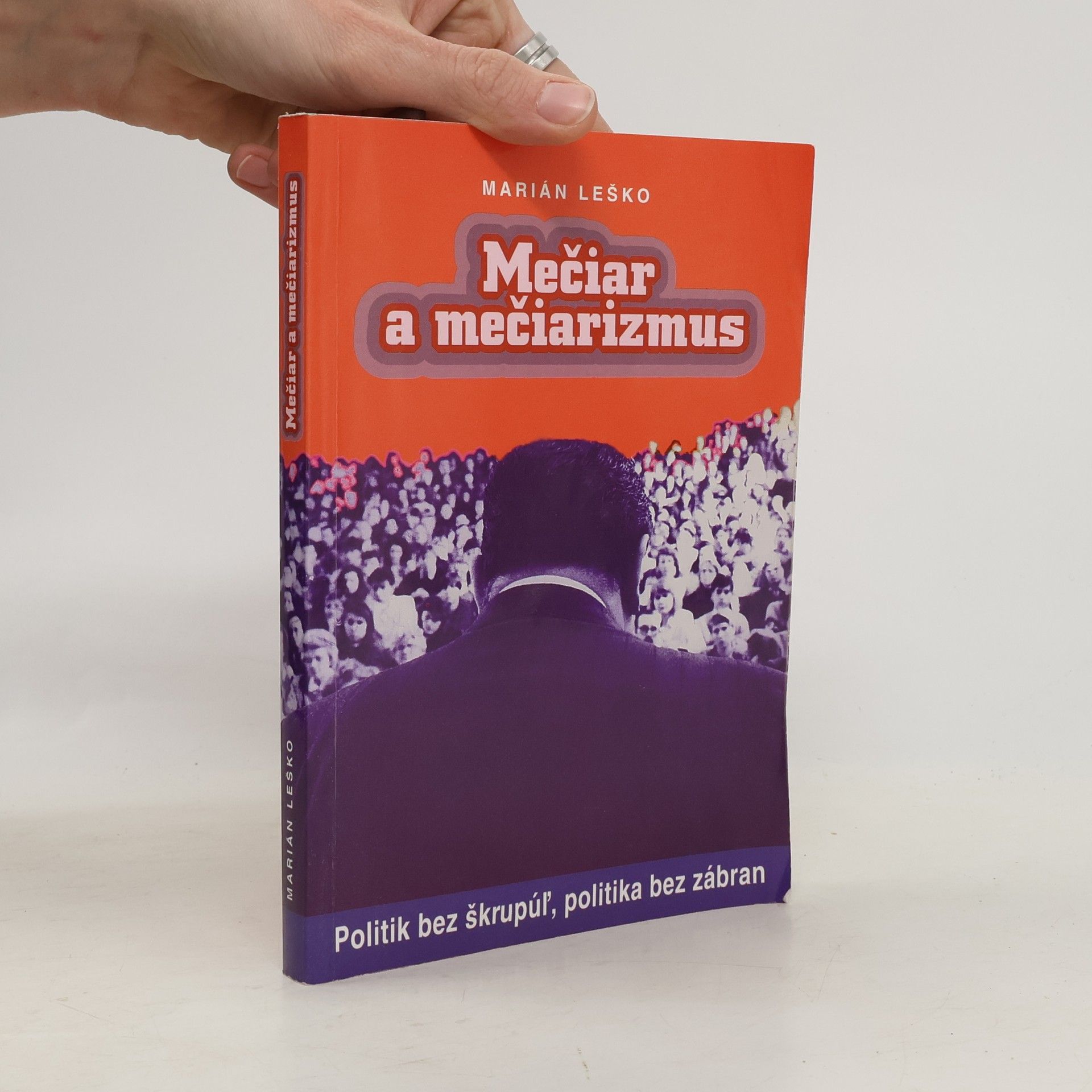 Marián Leško Mečiar a mečiarismus: Politik bez škrupúl, politika bez zábran