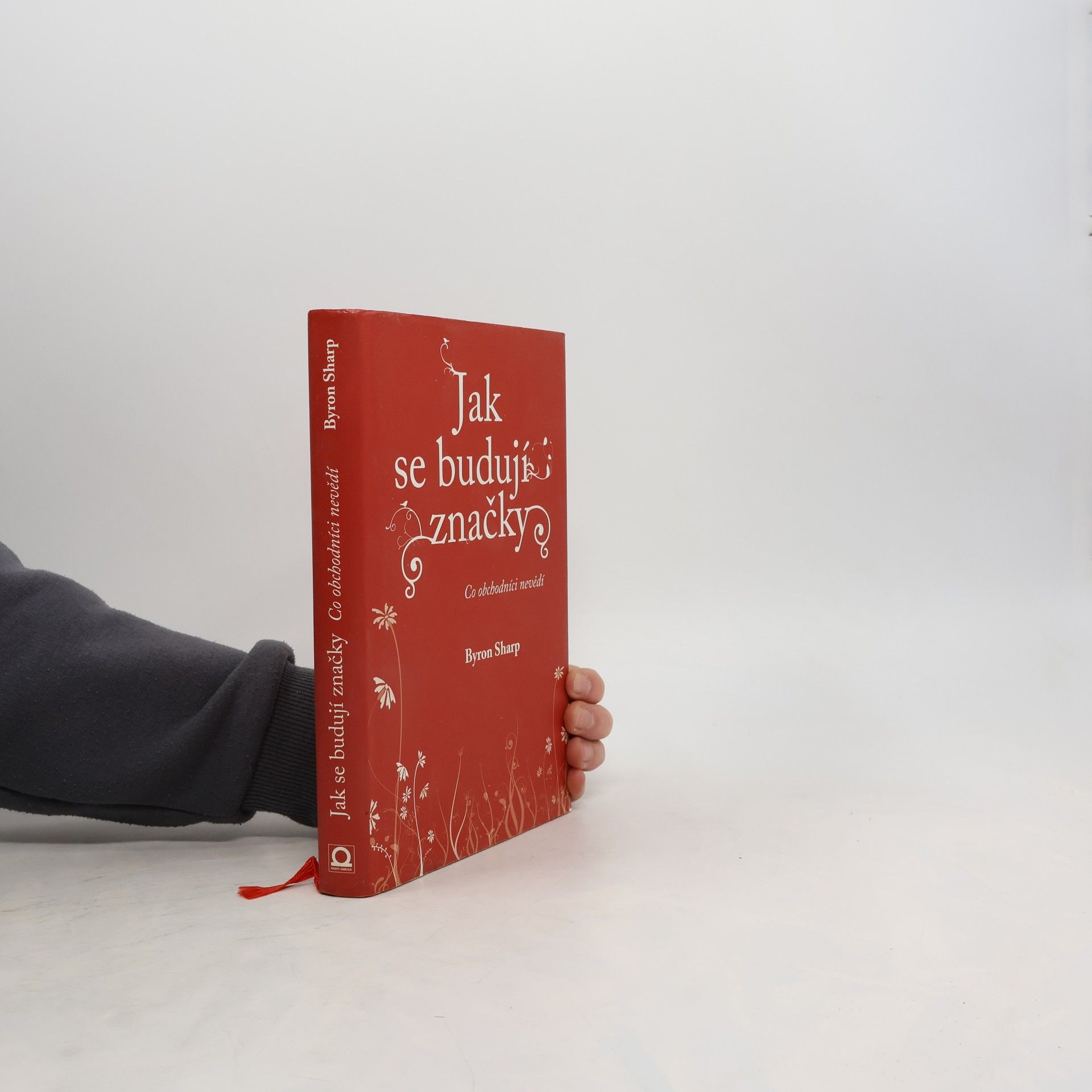 Byron Sharp Jak se budují značky
