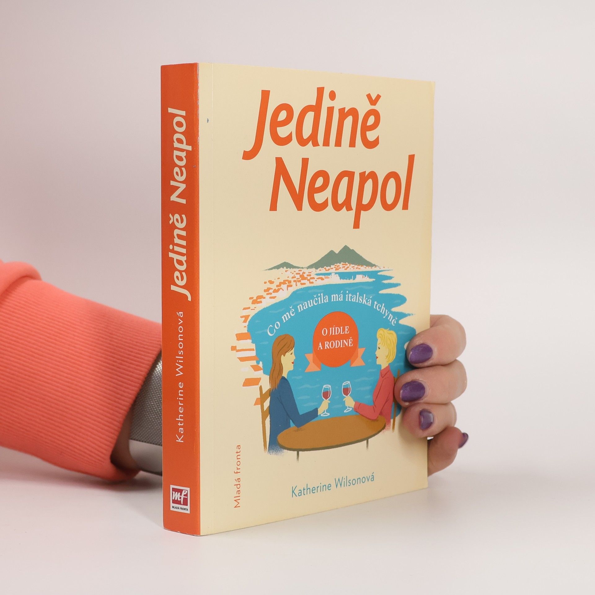 Katherine Wilson Jedině Neapol. Co mě naučila má italská tchyně o jídle a rodině