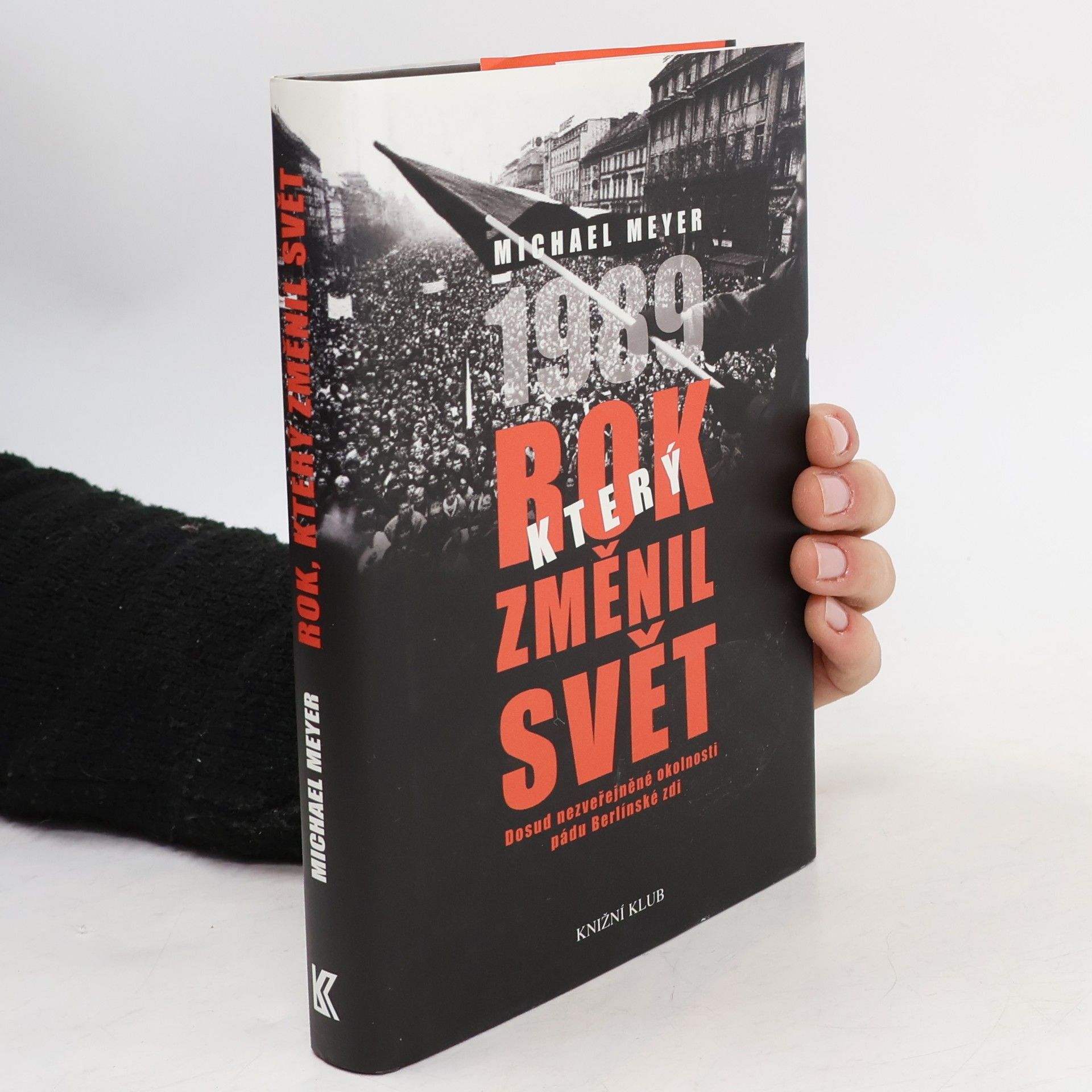 Michael Meyer-Sach Rok, který změnil svět: 1989. Dosud nezveřejněné okolnosti pádu Berlínské zdi