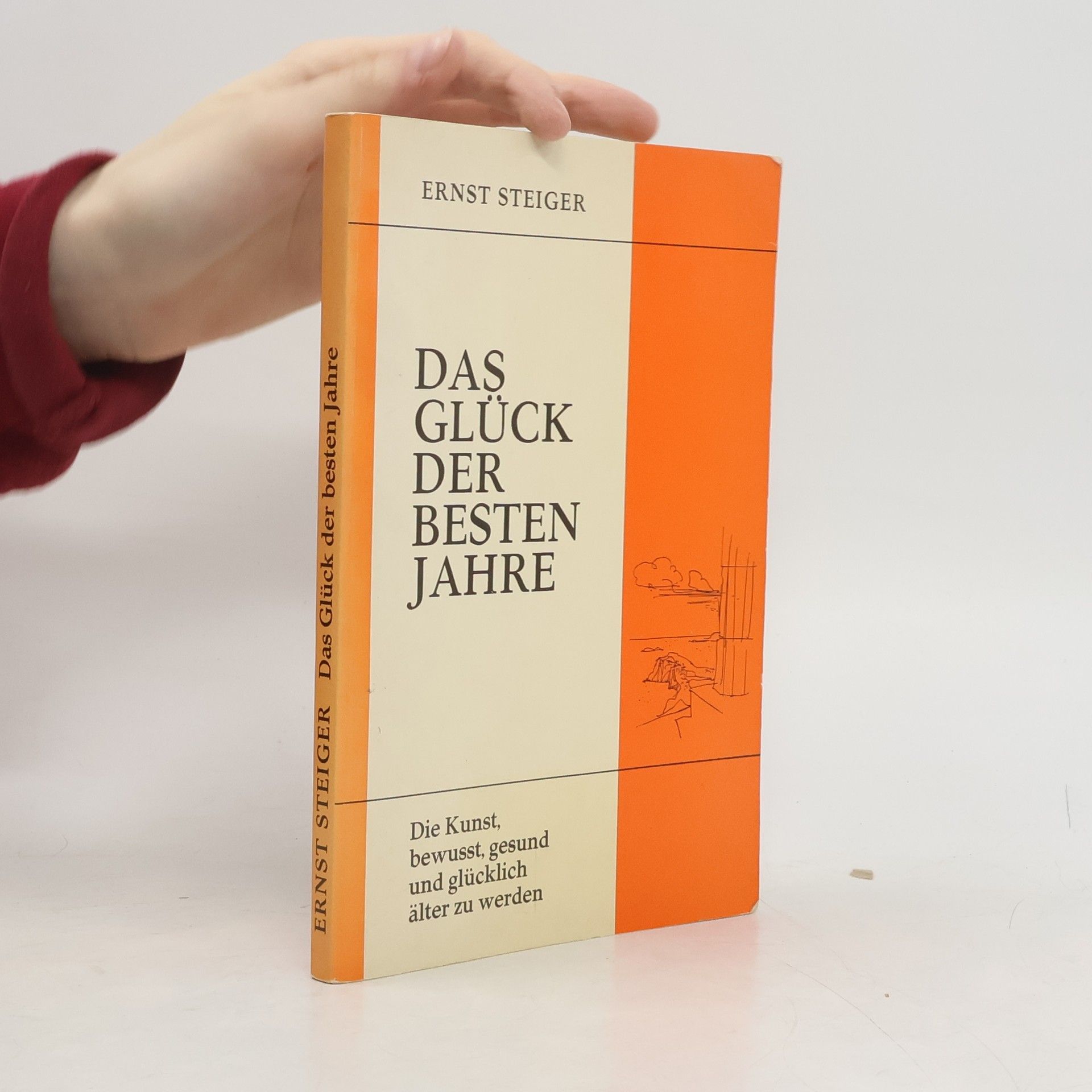Ernst Steiger Das Glück der besten Jahre
