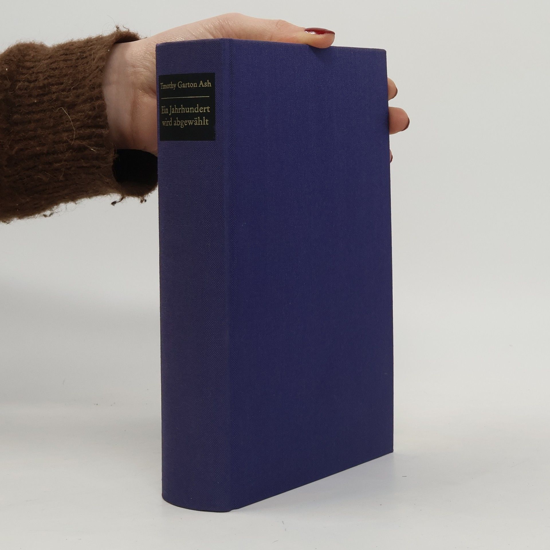 Timothy Garton Ash Ein Jahrhundert wird abgewählt