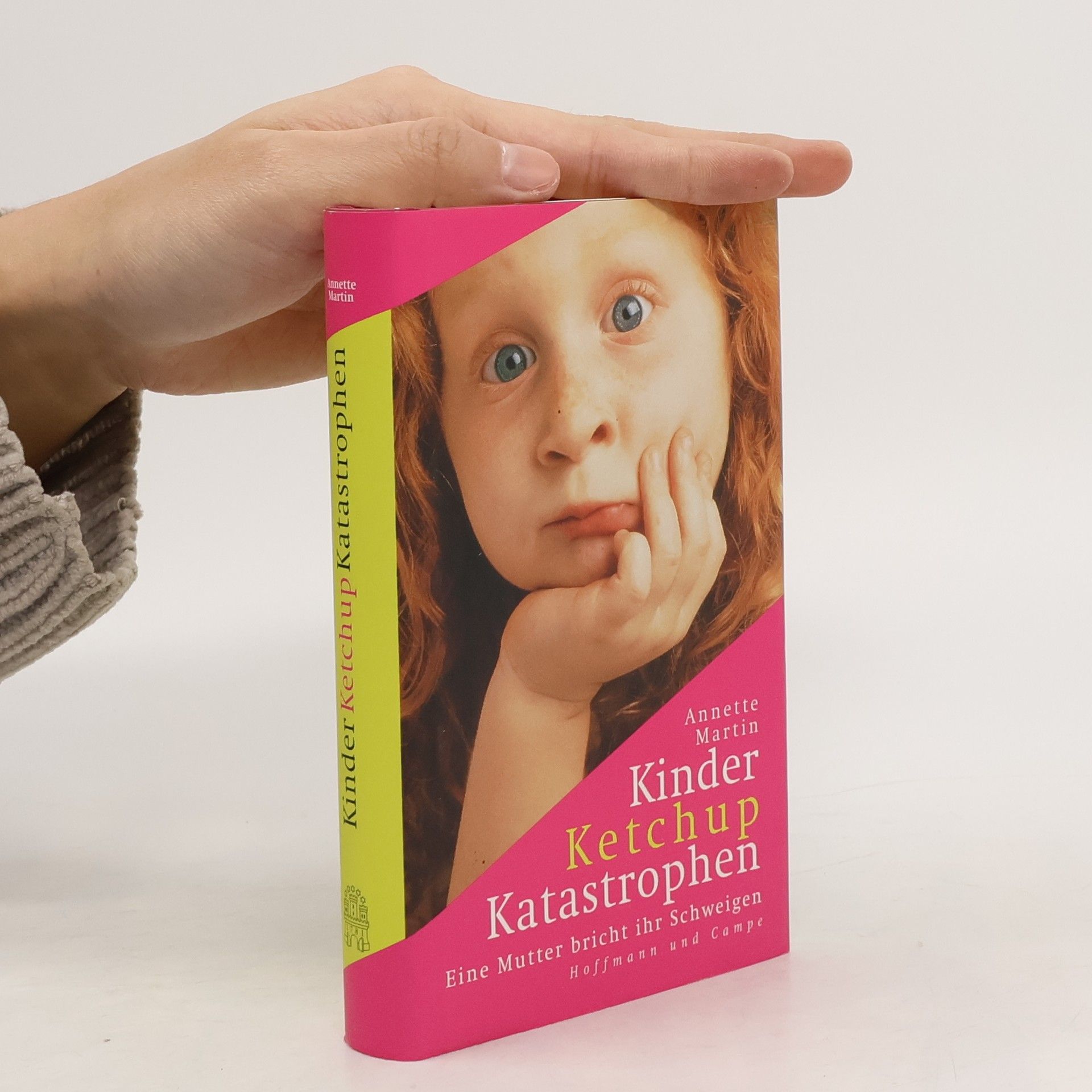 Annette Martin Kinder, Ketchup, Katastrophen. Eine Mutter bricht ihr Schweigen