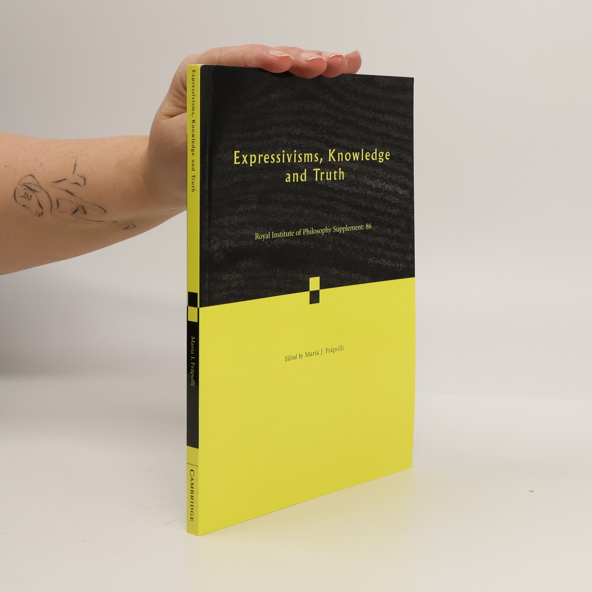 María José Frápolli Royal Institute of Philosophy Supplement - 86: Expressivisms, Knowledge and Truth