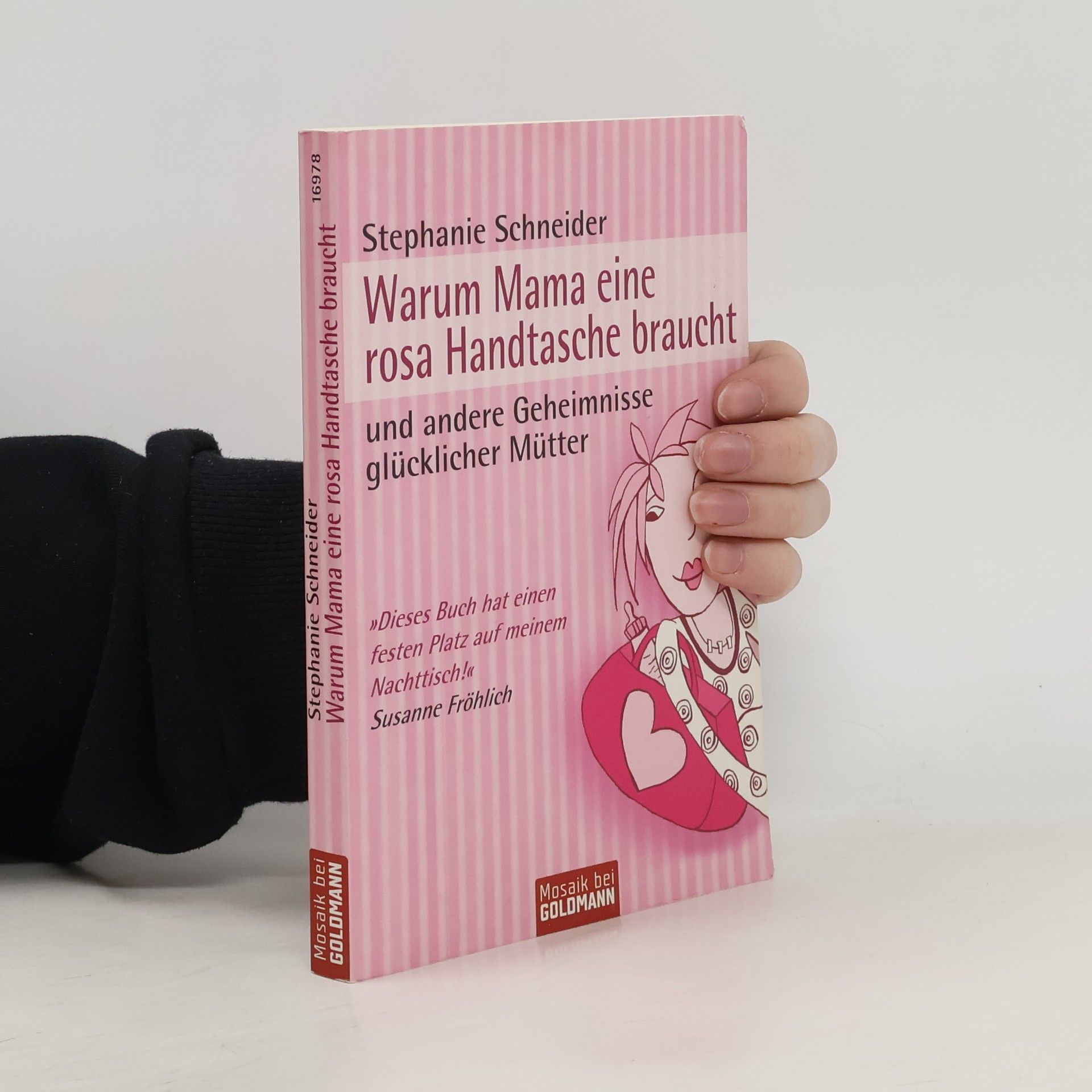 Stephanie Schneider Warum Mama eine rosa Handtasche braucht und andere Geheimnisse glücklicher Mütter