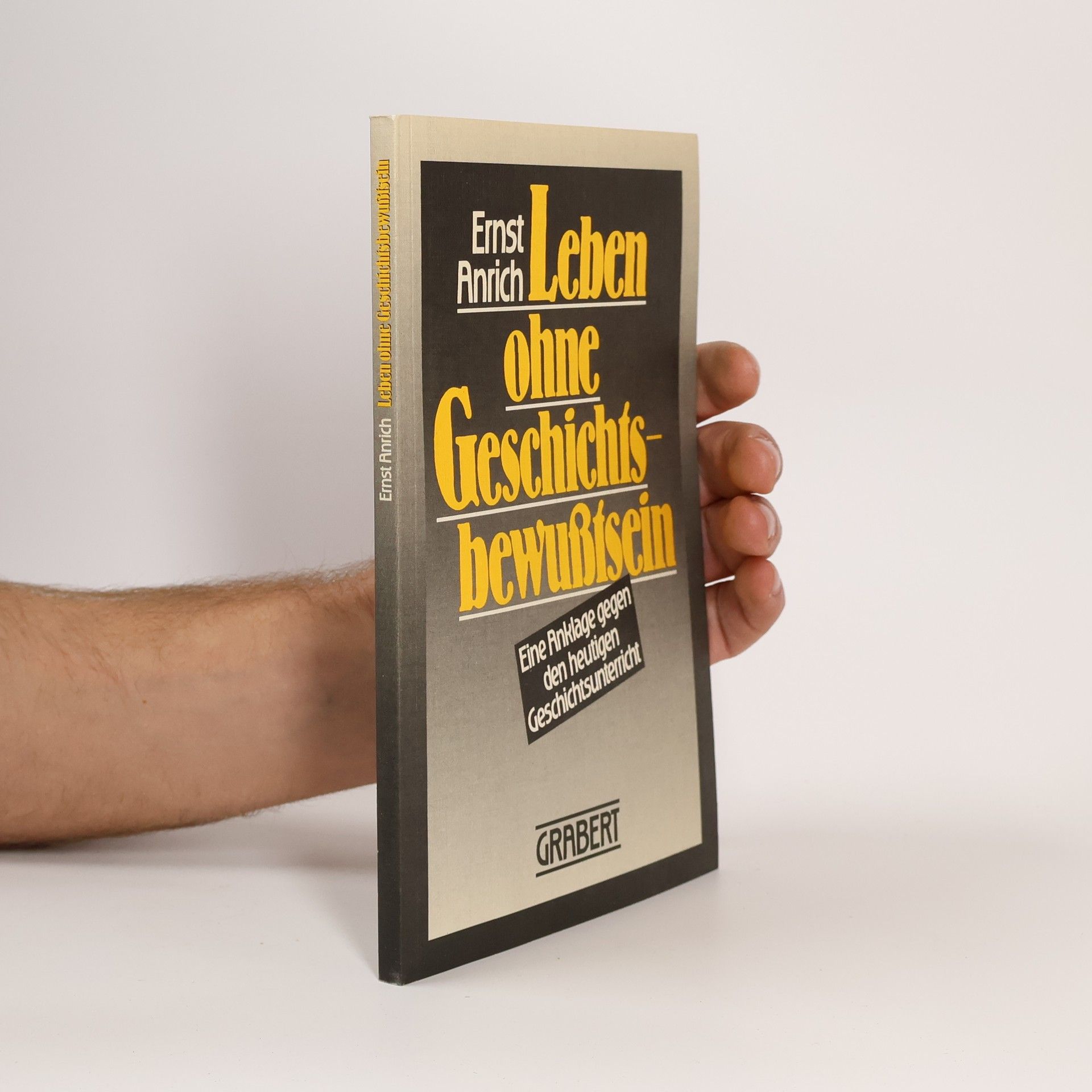 Ernst Anrich Leben ohne Geschichtsbewusstsein?