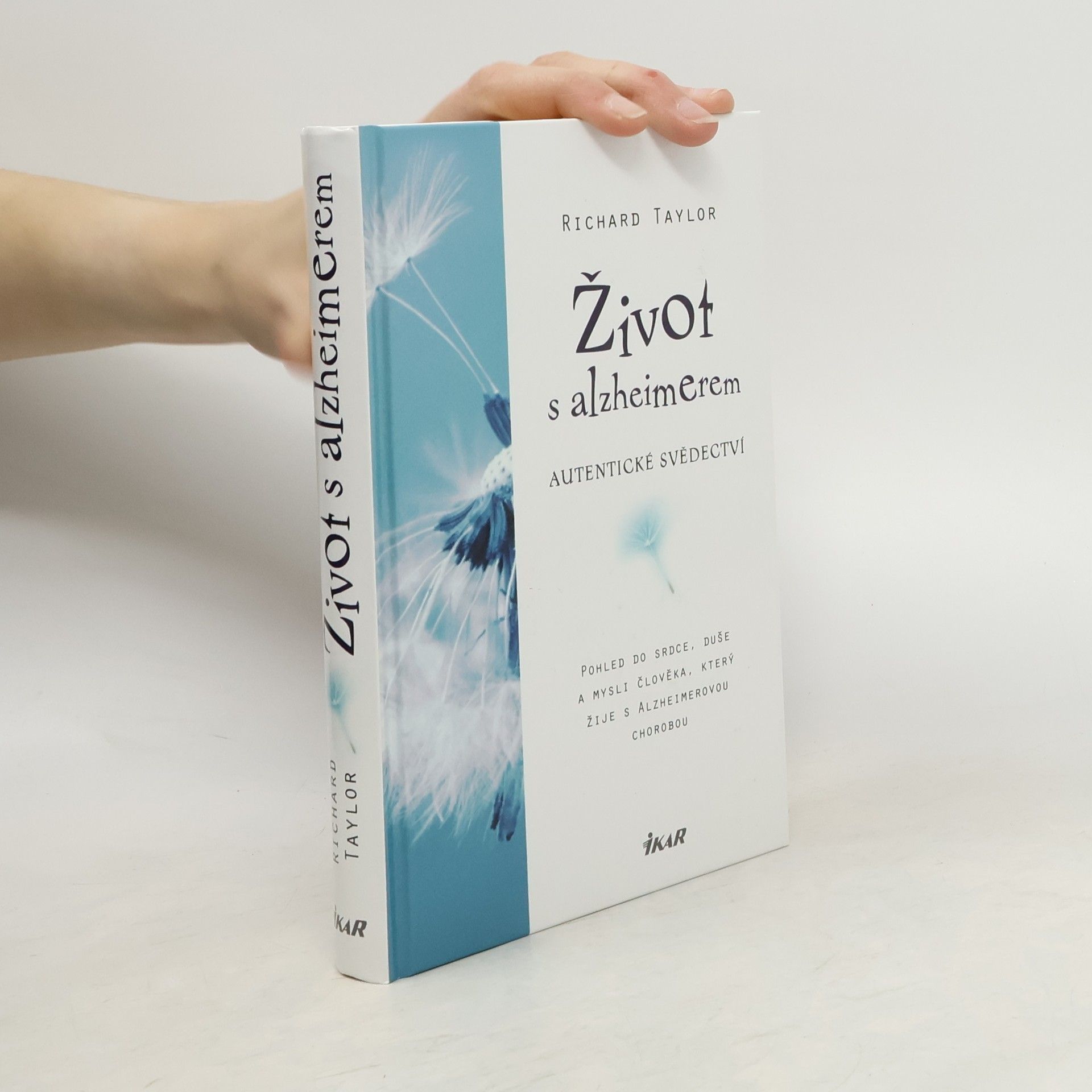 Richard Taylor Život s alzheimerem: Autentické svědectví : pohled do srdce, duše a mysli člověka, který žije s Alzheimerovou chorobou