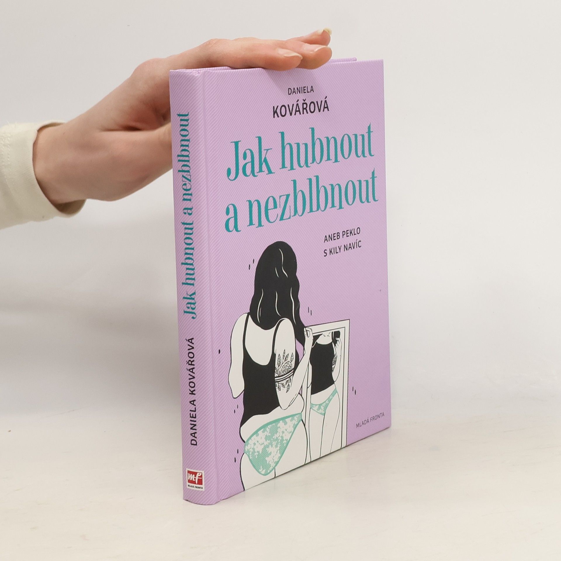 Daniela Kovářová Jak hubnout a nezblbnout, aneb, peklo s kily navíc