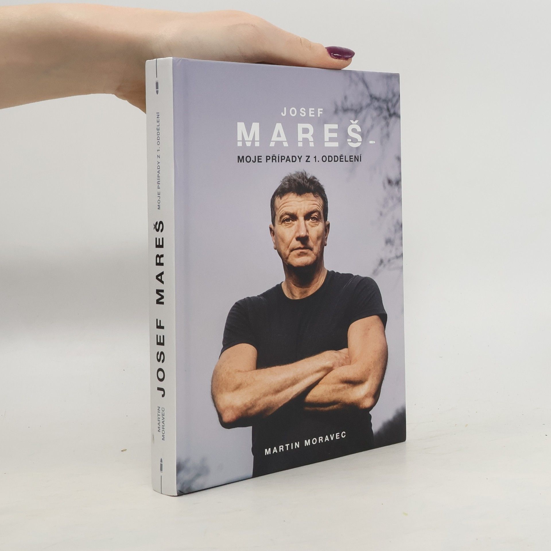 Martin Moravec Josef Mareš: Moje případy z 1. oddělení