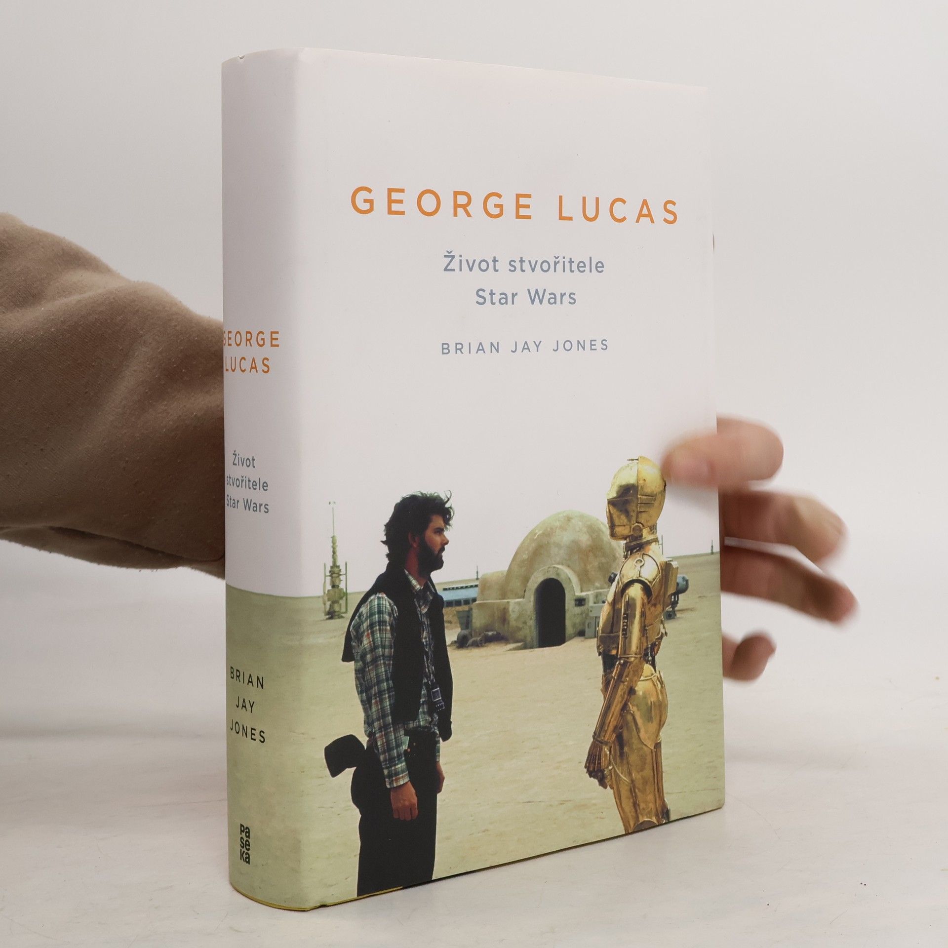 Brian Jay Jones George Lucas. Život stvořitele Star Wars