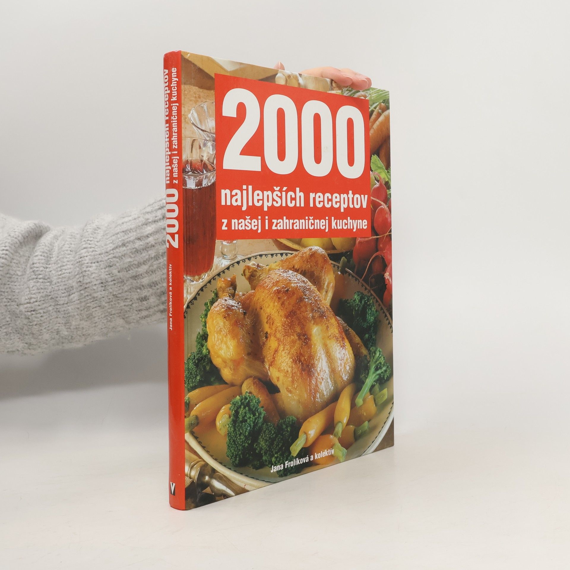 Jana Frolíková 2000 najlepších receptov z našej i zahraničnej kuchyne