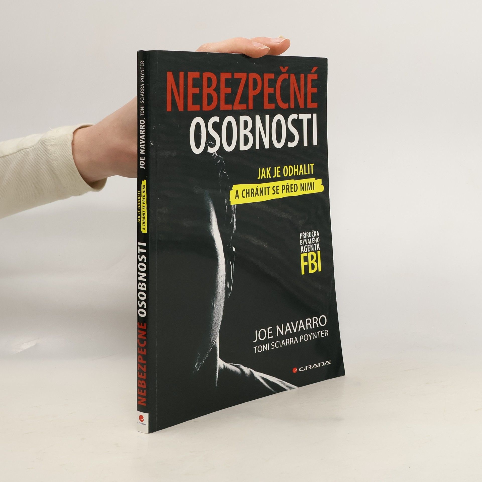 Joe Navarro Nebezpečné osobnosti: Jak je odhalit a chránit se před nimi: Příručka bývalého agenta FBI
