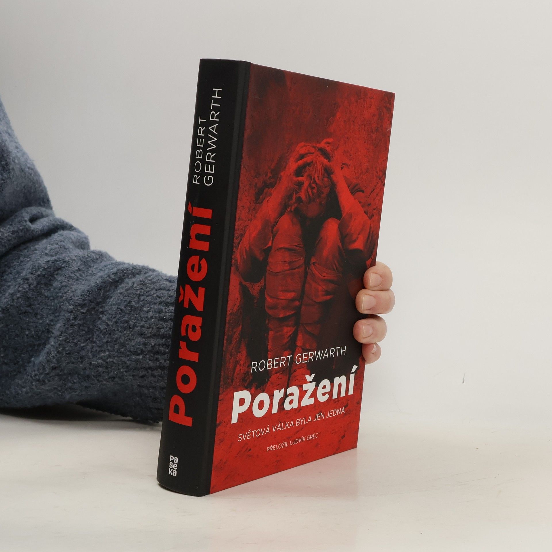 Robert Gerwarth Poražení. Světová válka byla jen jedna