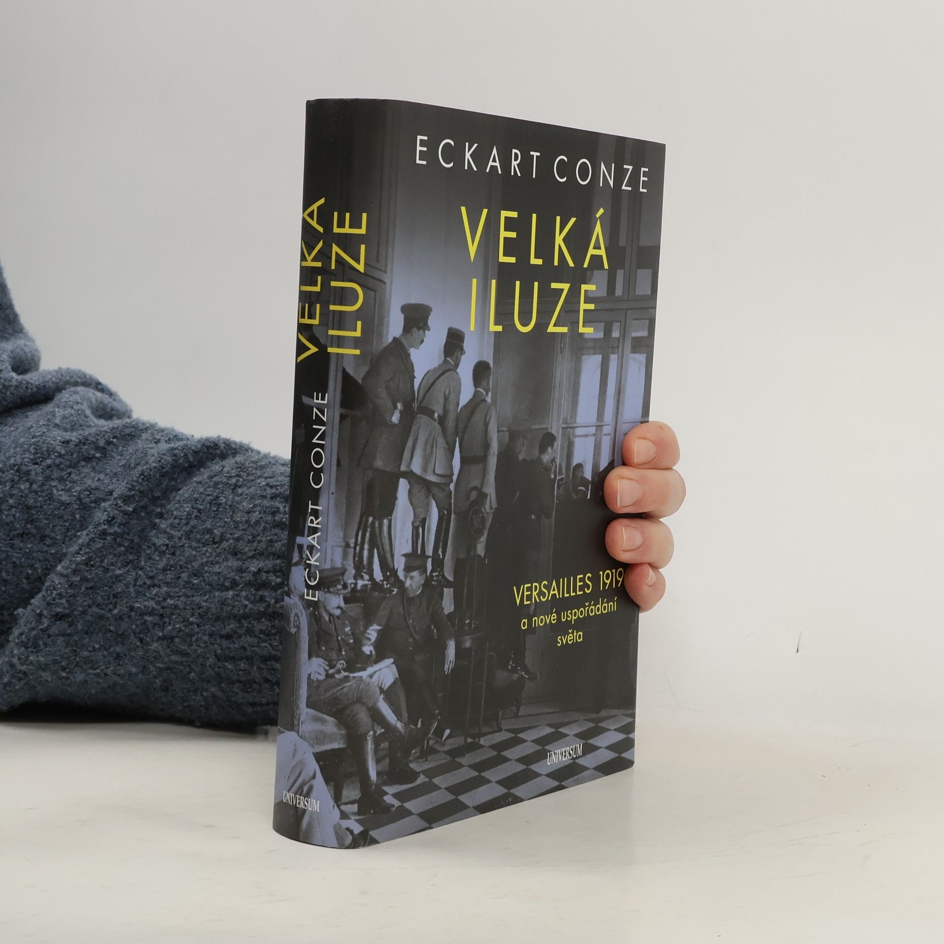 Eckart Conze Velká iluze: Versailles 1919 a nové uspořádání světa