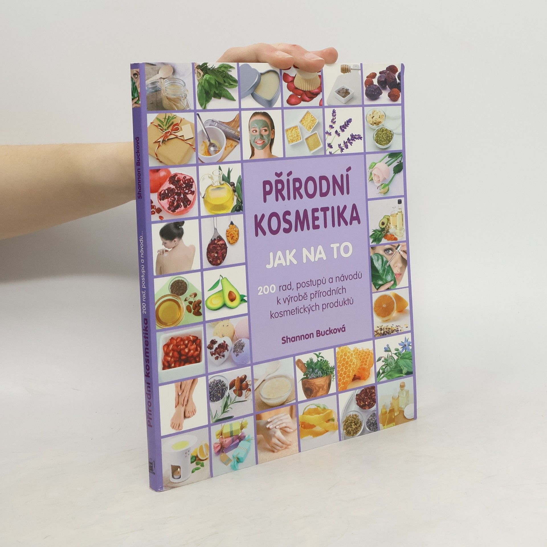 Přírodní kosmetika: Jak na to : 200 rad, postupů a návodů k výrobě přírodních kosmetických produktů