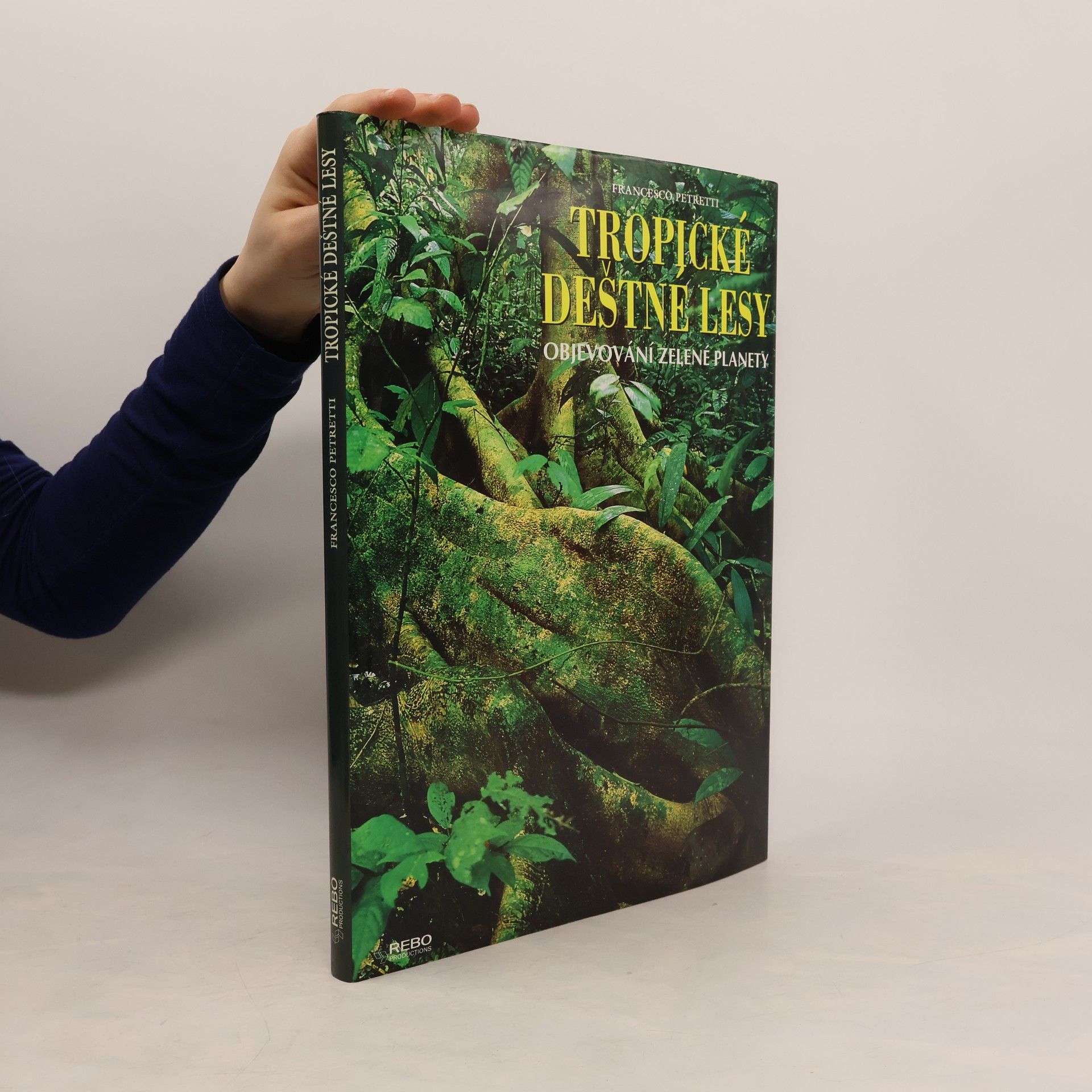 Francesco Petretti Tropické deštné lesy : objevování zelené planety