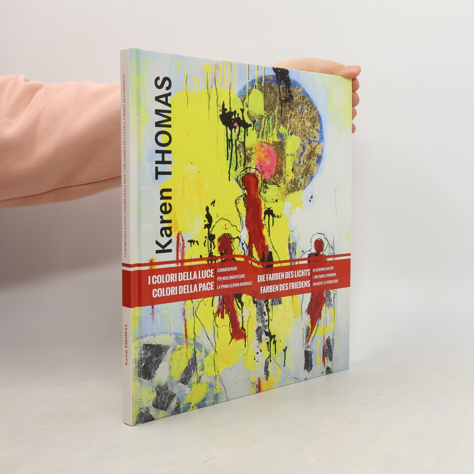 Karen Thomas I colori della luce, colori di pace. Commemorare per non dimenticare la prima guerra mondiale. Ediz. italiana e tedesca