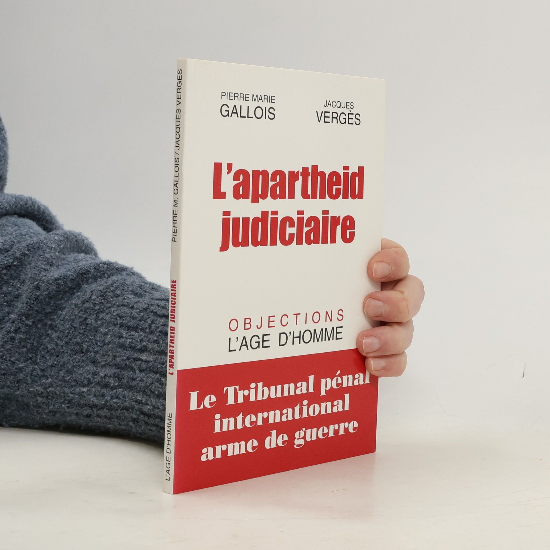 Pierre-Marie Gallois L'apartheid judiciaire ou le TPI, arme de guerre