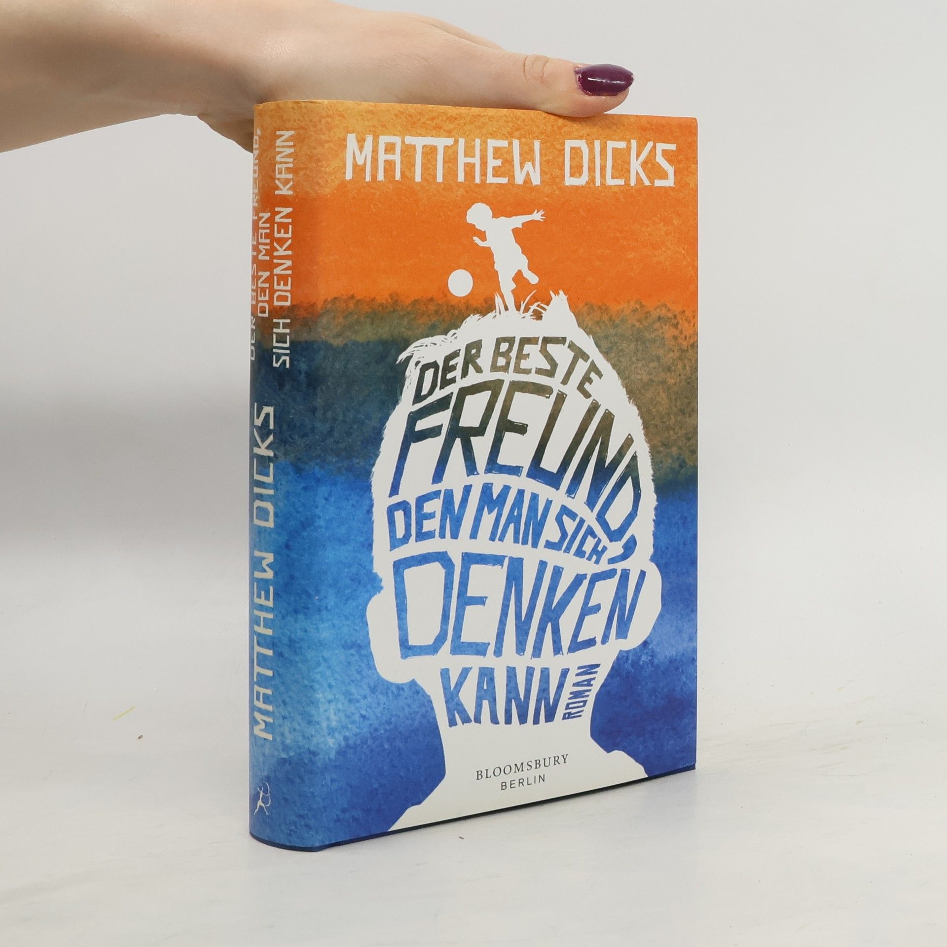 Matthew Dicks Der beste Freund, den man sich denken kann