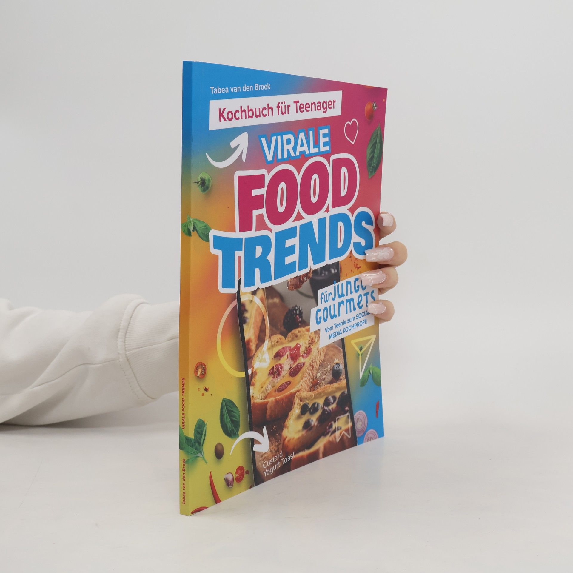 Kochbuch für Teenager - Virale Foodtrends für junge Gourmets: Vom Teenie zum Social Media Kochprofi!