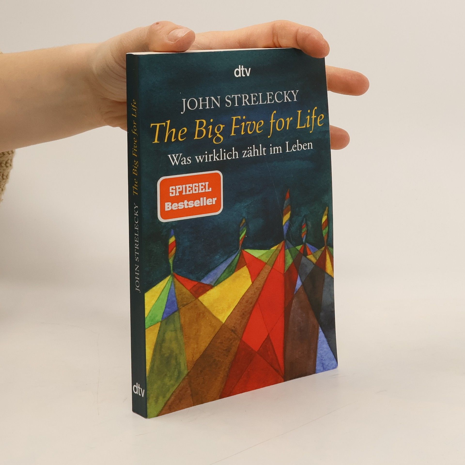 John Strelecky The big five for life. Was wirklich zählt im Leben.