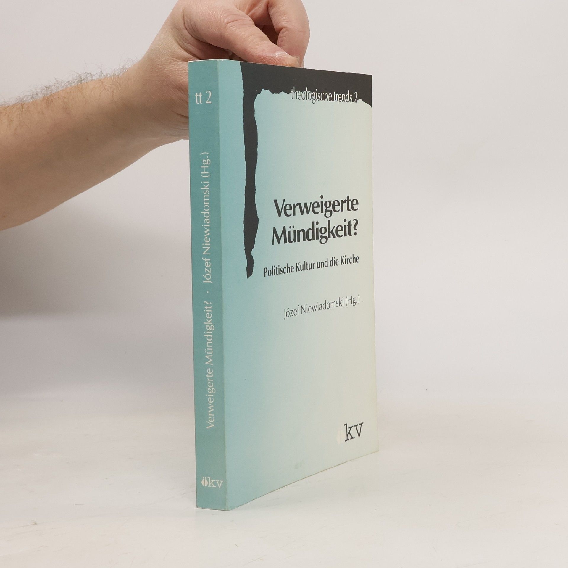 Józef Niewiadomski Theologische Trends - 2: Verweigerte Mündigkeit?